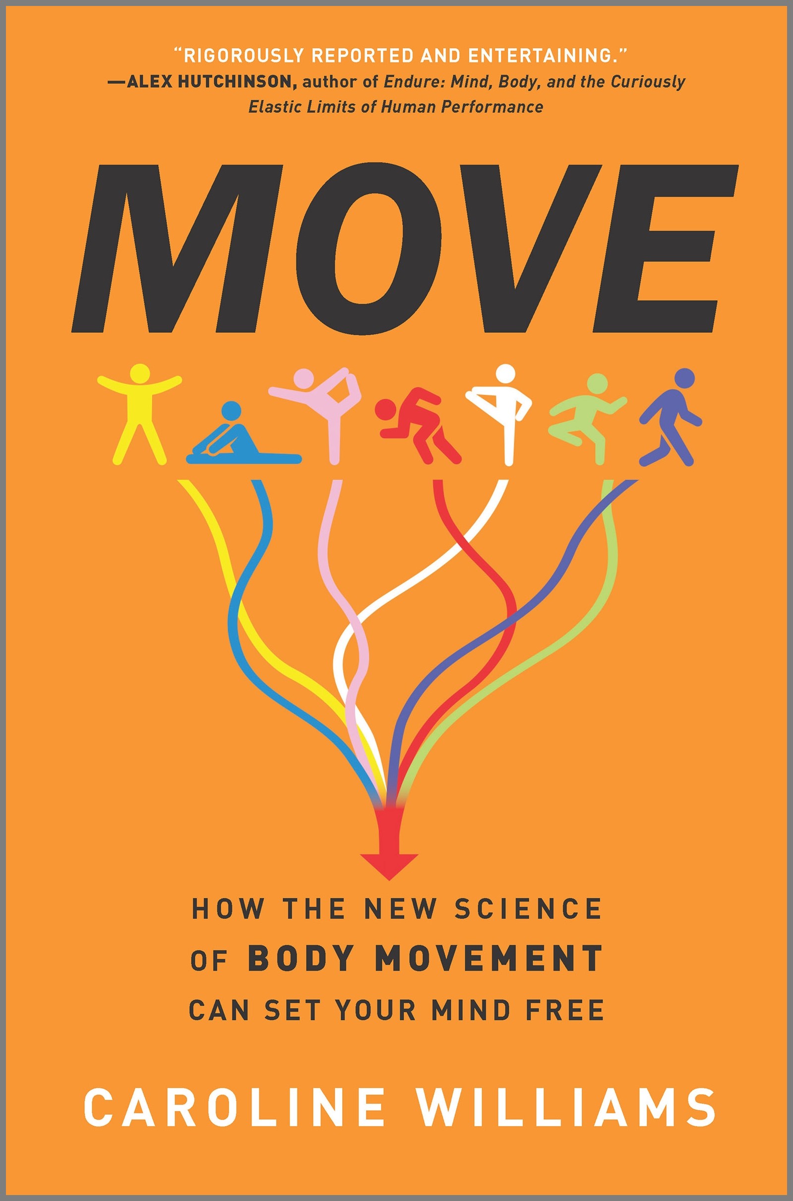 Move [electronic resource] : How the New Science of Body Movement Can Set Your Mind Free