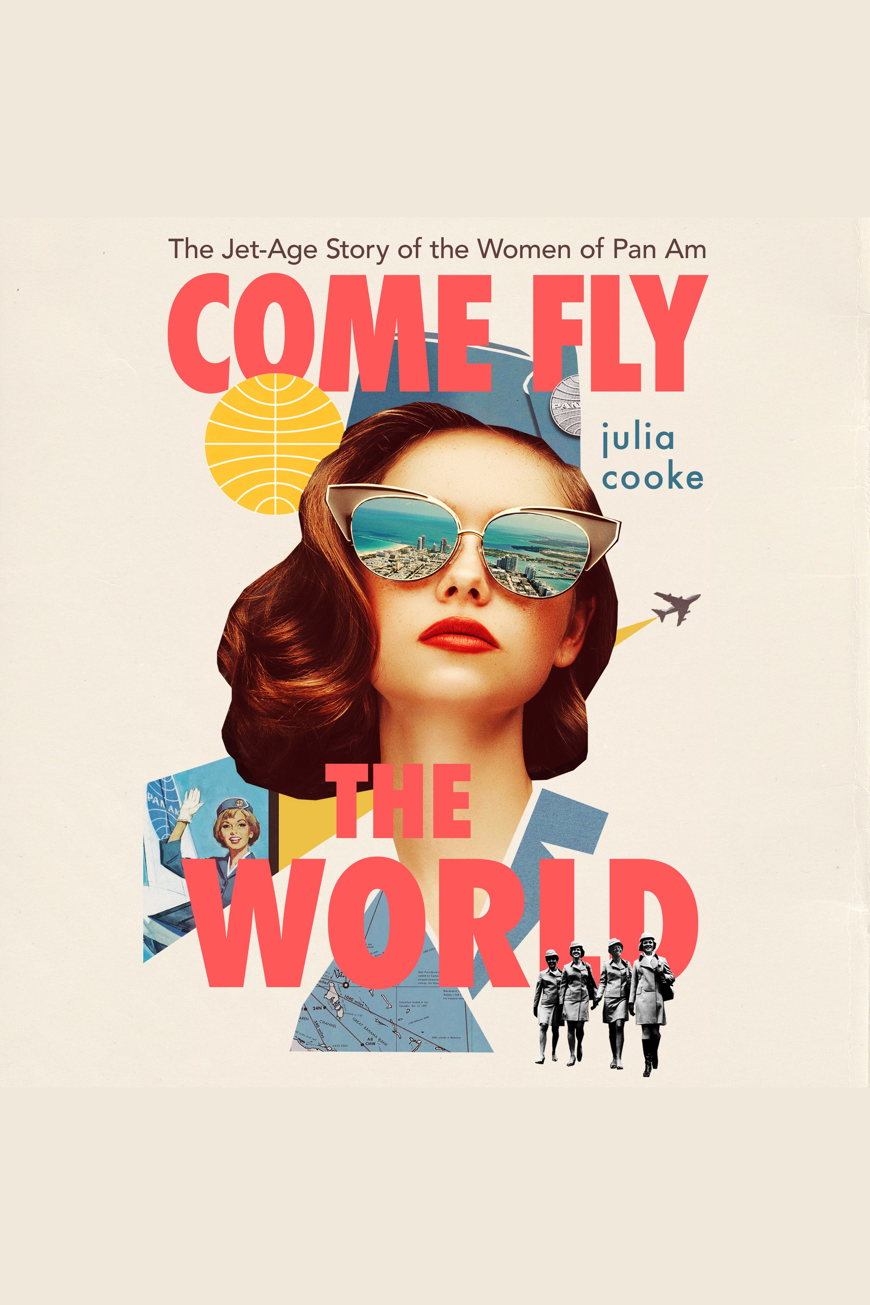 Come Fly The World The Jet-Age Story of the Women of Pan Am cover image