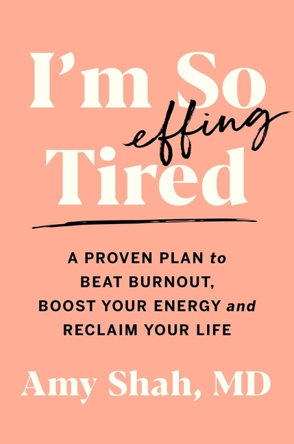 Cover image for I'm So Effing Tired [electronic resource] : A Proven Plan to Beat Burnout, Boost Your Energy, and Reclaim Your Life
