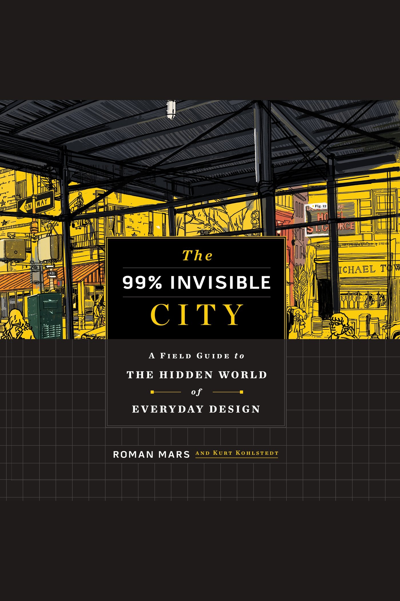 99% Invisible City, The A Field Guide to the Hidden World of Everyday Design cover image