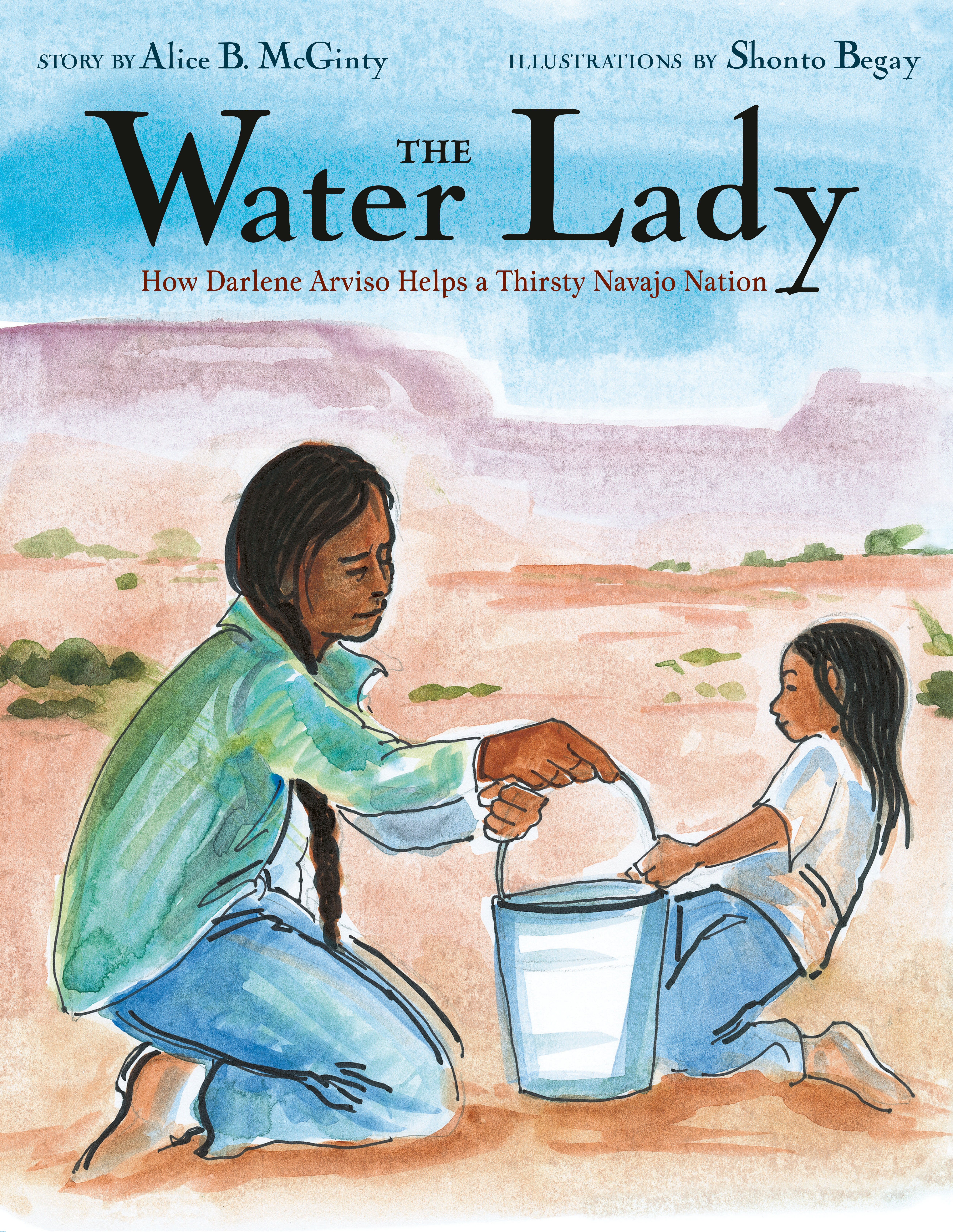 The Water Lady [electronic resource] : How Darlene Arviso Helps a Thirsty Navajo Nation