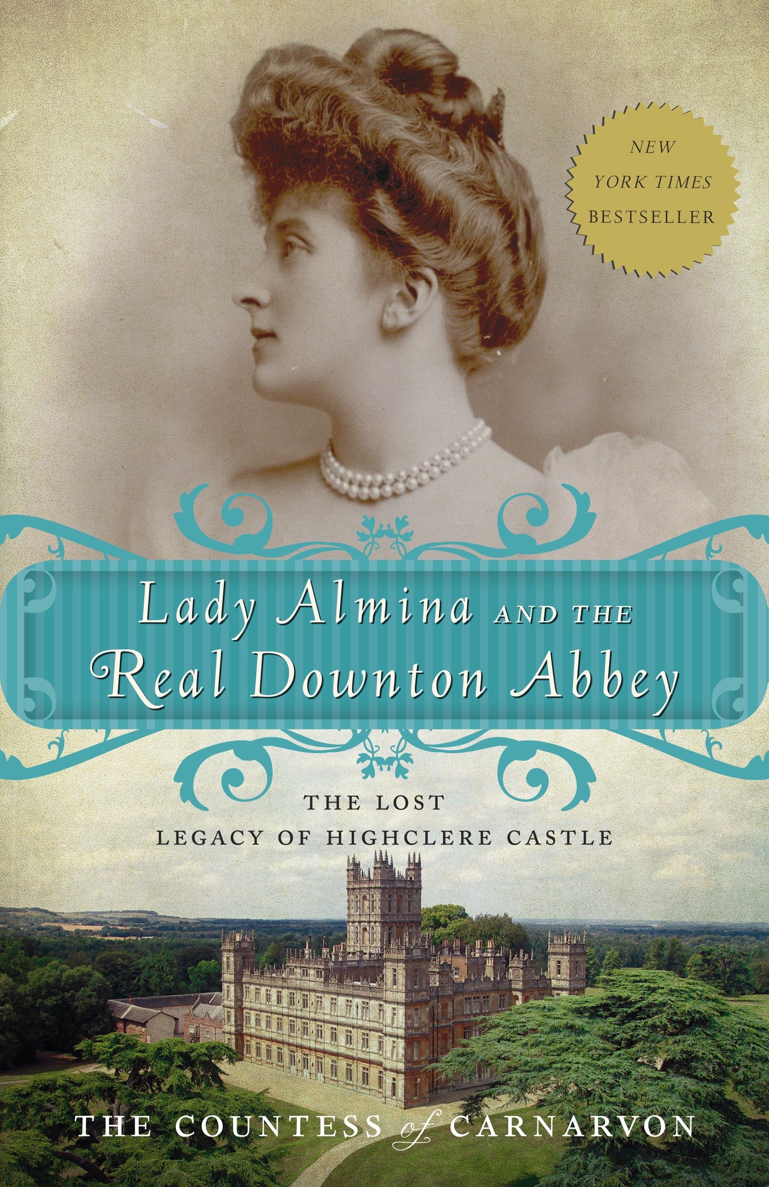 Umschlagbild für Lady Almina and the Real Downton Abbey [electronic resource] : The Lost Legacy of Highclere Castle