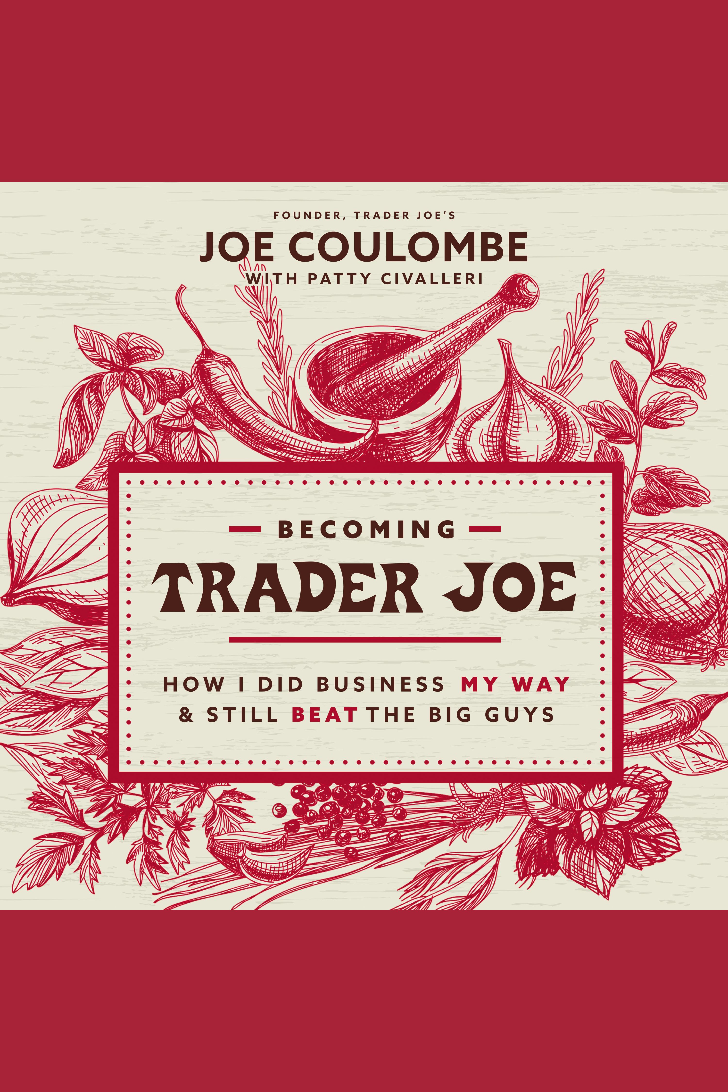 Becoming Trader Joe How I Did Business My Way and Still Beat the Big Guys cover image