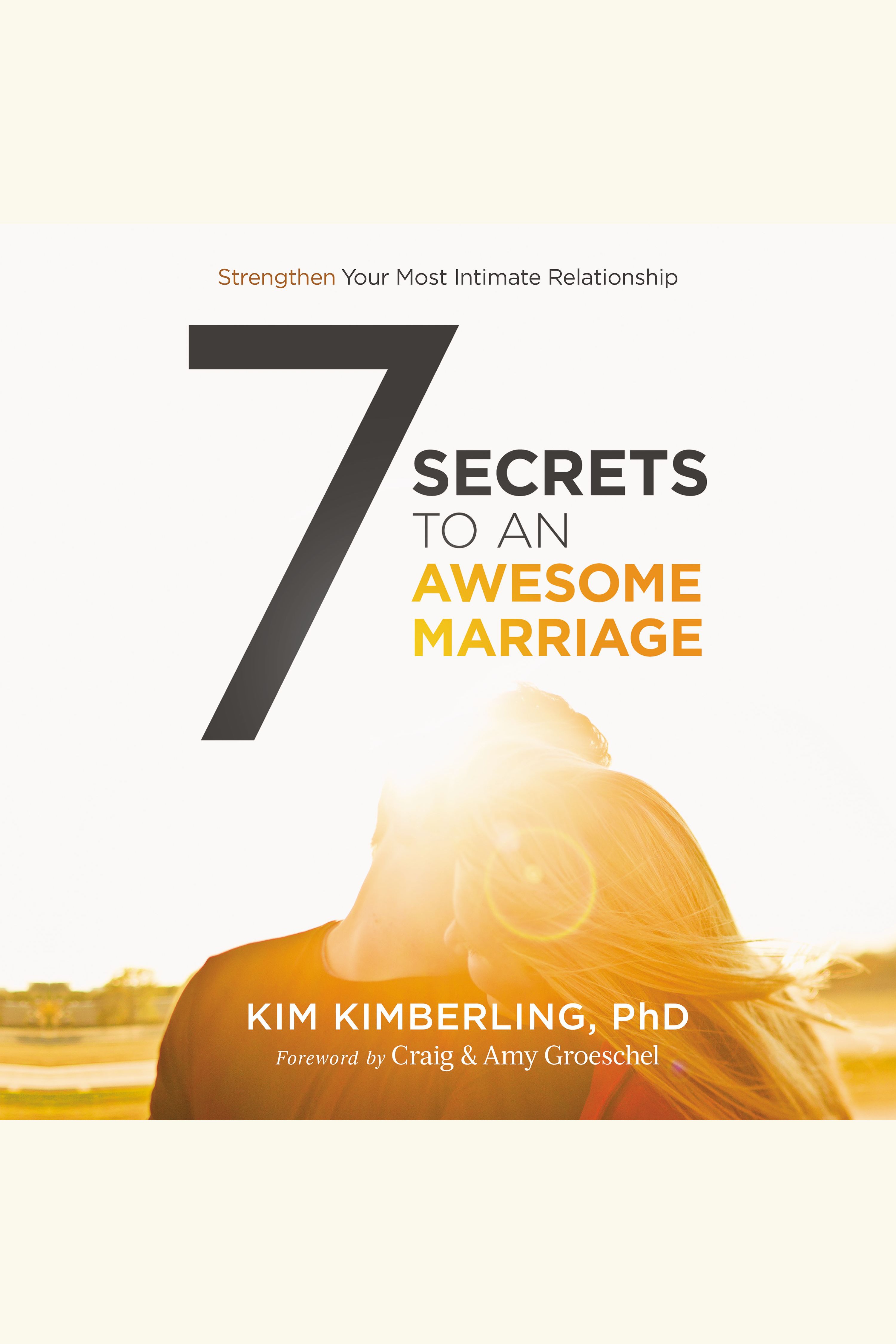 7 Secrets to an Awesome Marriage Strengthen Your Most Intimate Relationship cover image