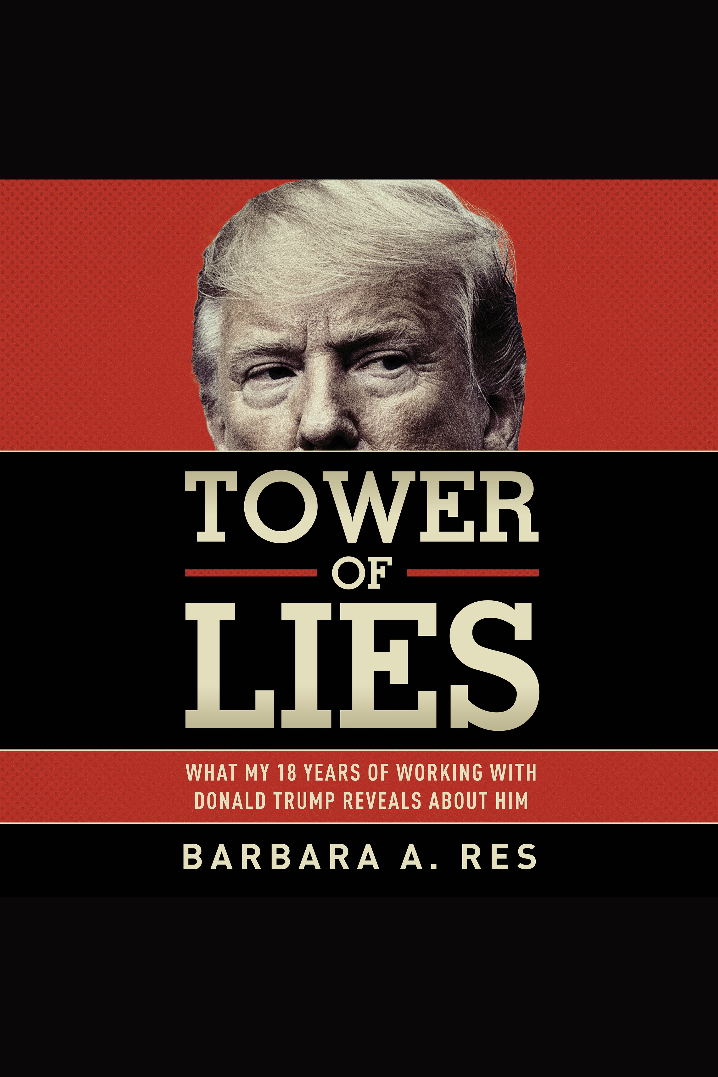 Tower of Lies What My Eighteen Years of Working With Donald Trump Reveals About Him cover image