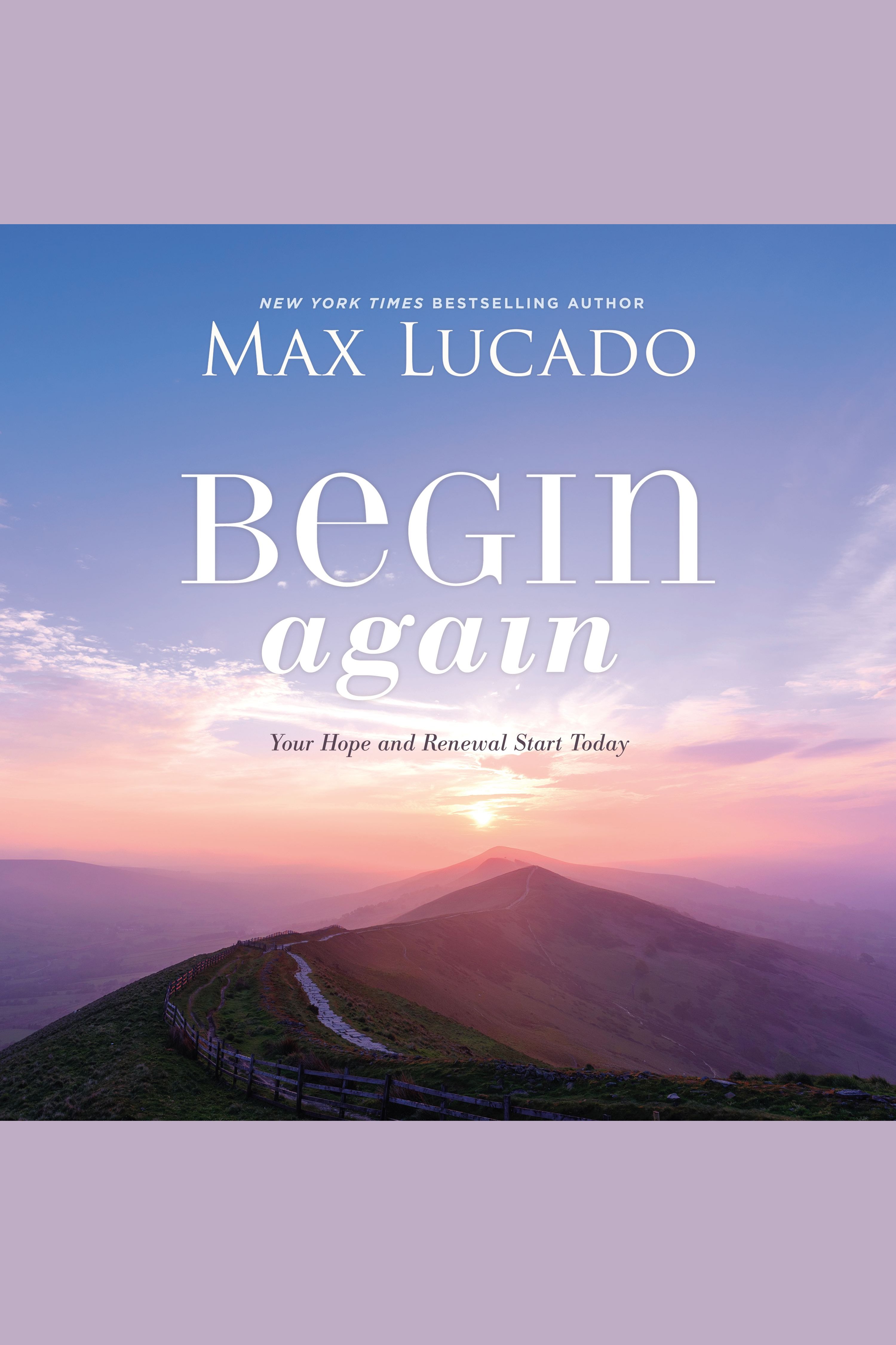 Cover image for Begin Again [electronic resource] : Your Hope and Renewal Start Today