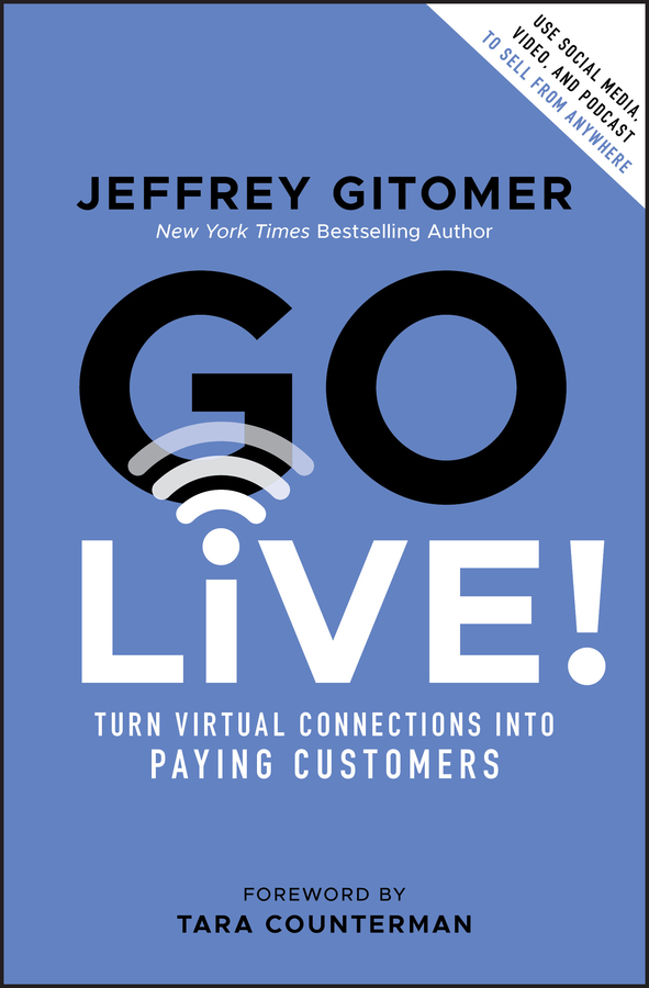 Go Live! Turn Virtual Connections into Paying Customers cover image