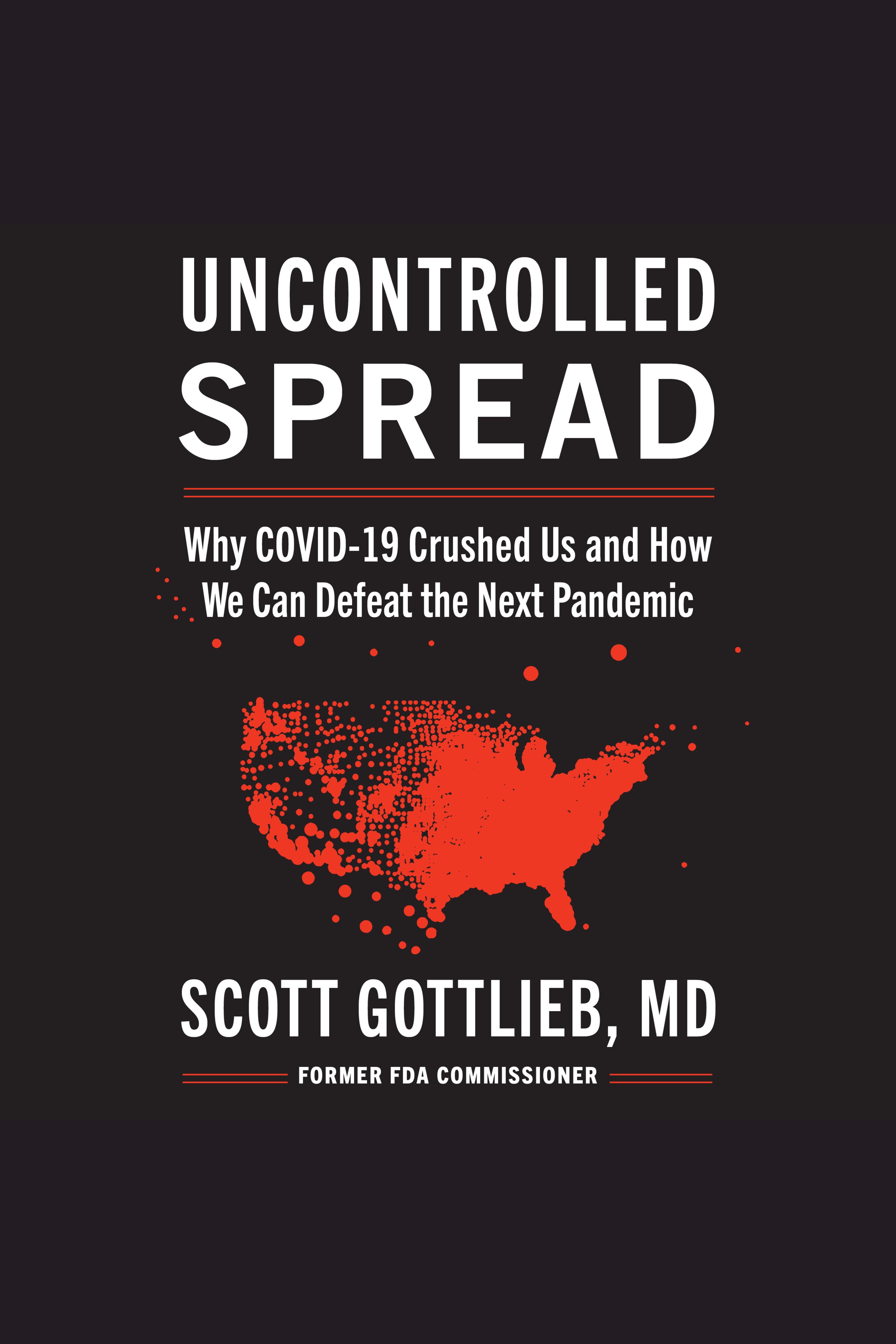 Uncontrolled Spread Why COVID-19 Crushed Us and How We Can Defeat the Next Pandemic cover image
