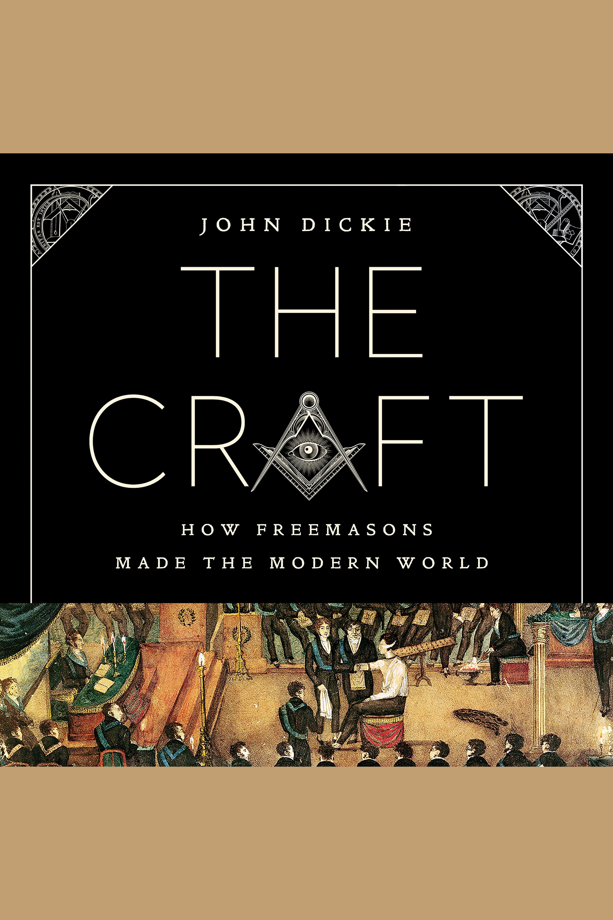 The Craft How the Freemasons Made the Modern World cover image