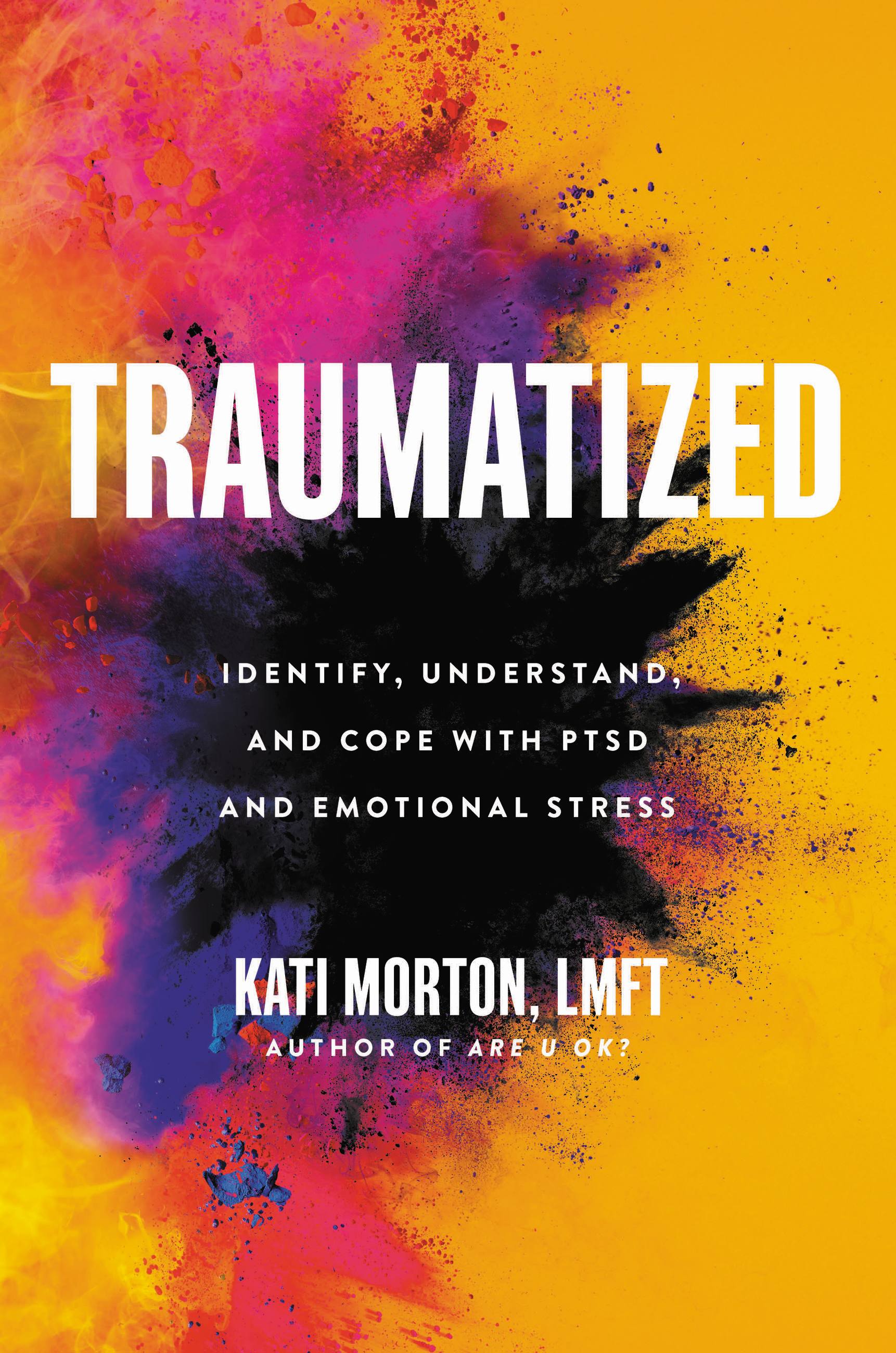 Cover image for Traumatized [electronic resource] : Identify, Understand, and Cope with PTSD and Emotional Stress