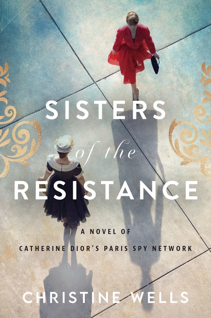 Sisters of the Resistance A Novel of Catherine Dior's Paris Spy Network cover image