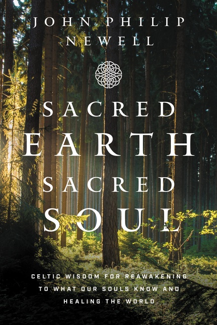 Sacred Earth, Sacred Soul Celtic Wisdom for Reawakening to What Our Souls Know and Healing the World cover image