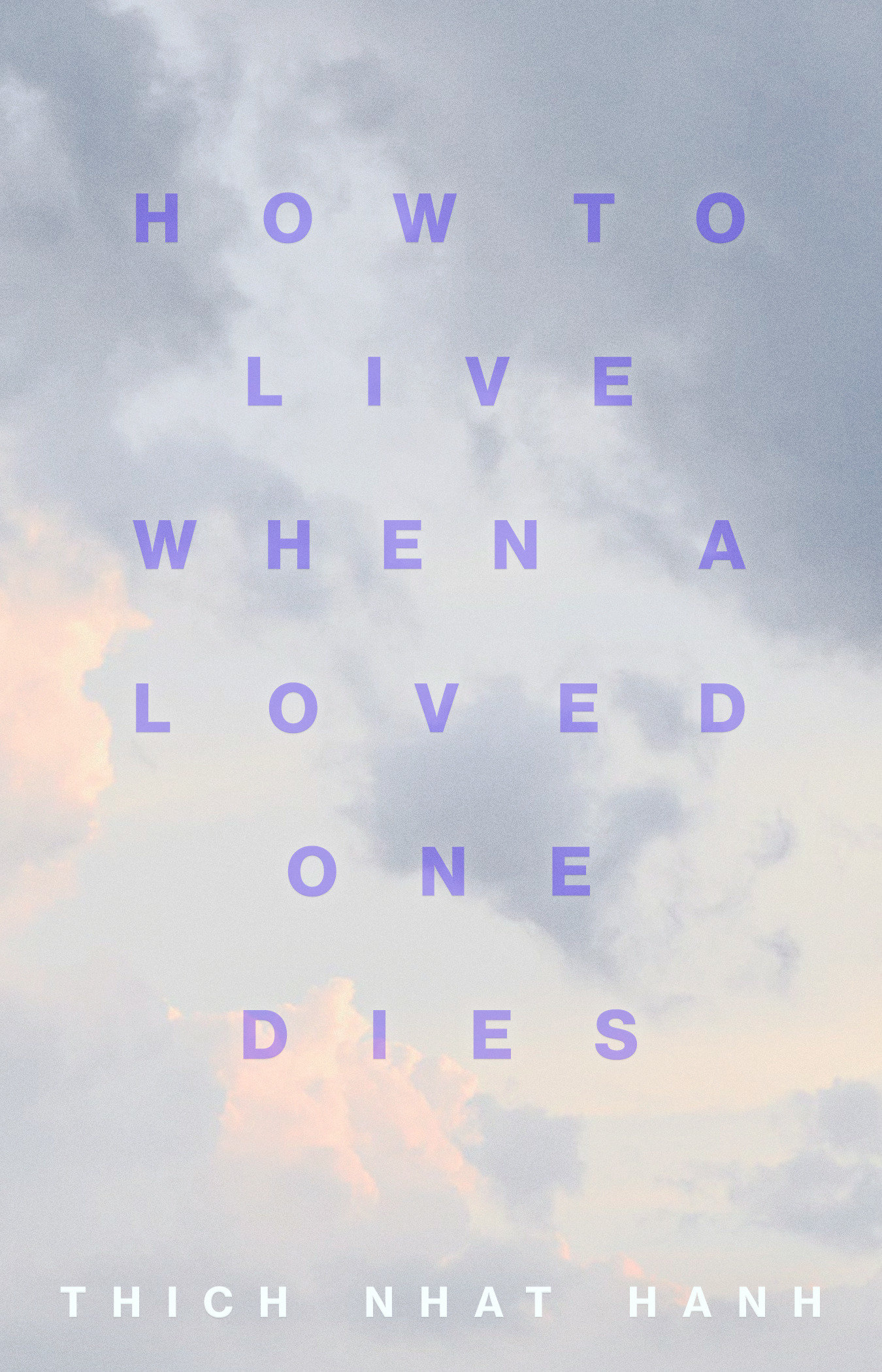 How to Live When a Loved One Dies Healing Meditations for Grief and Loss cover image