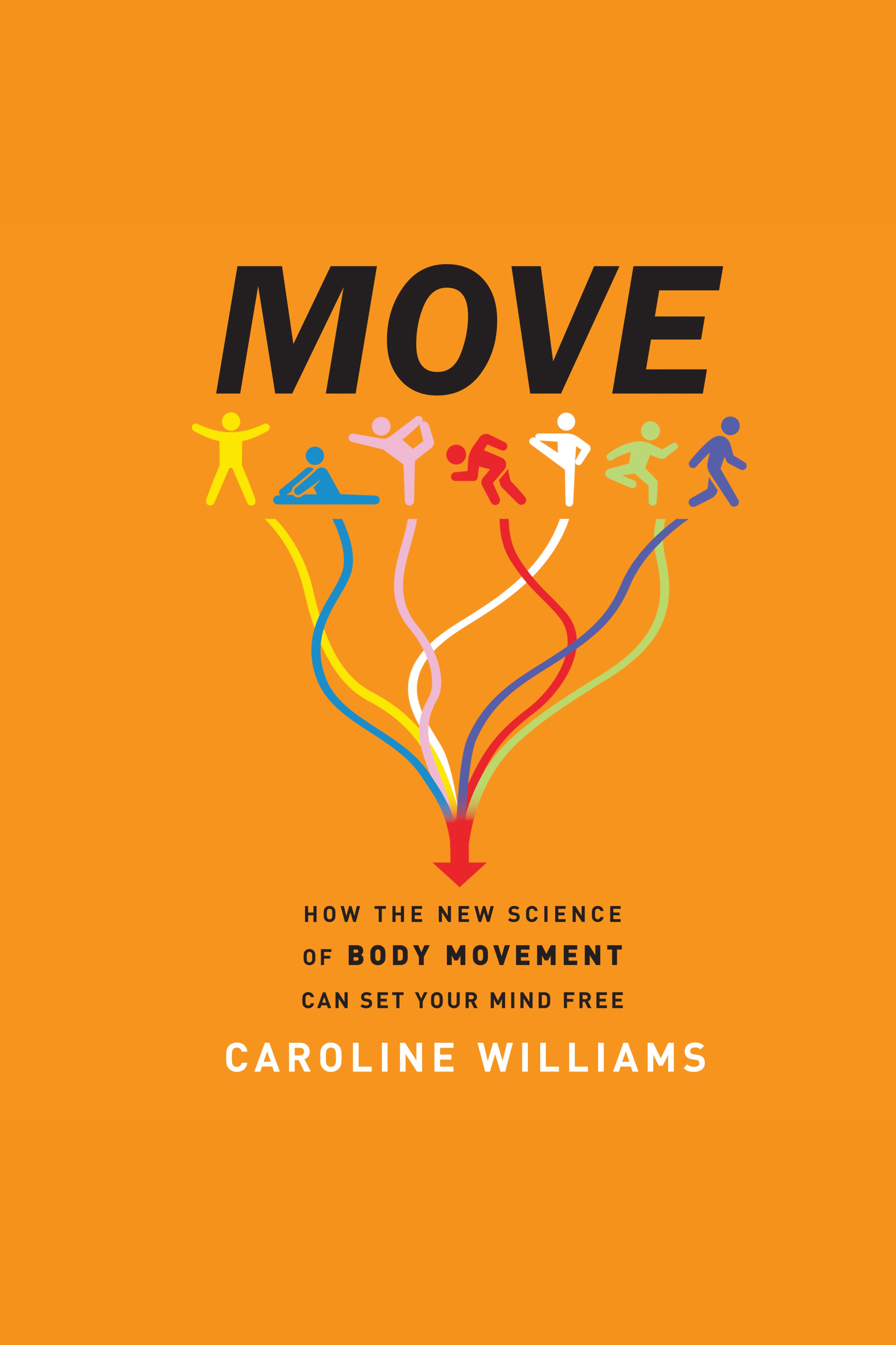 Move How the New Science of Body Movement Can Set Your Mind Free cover image