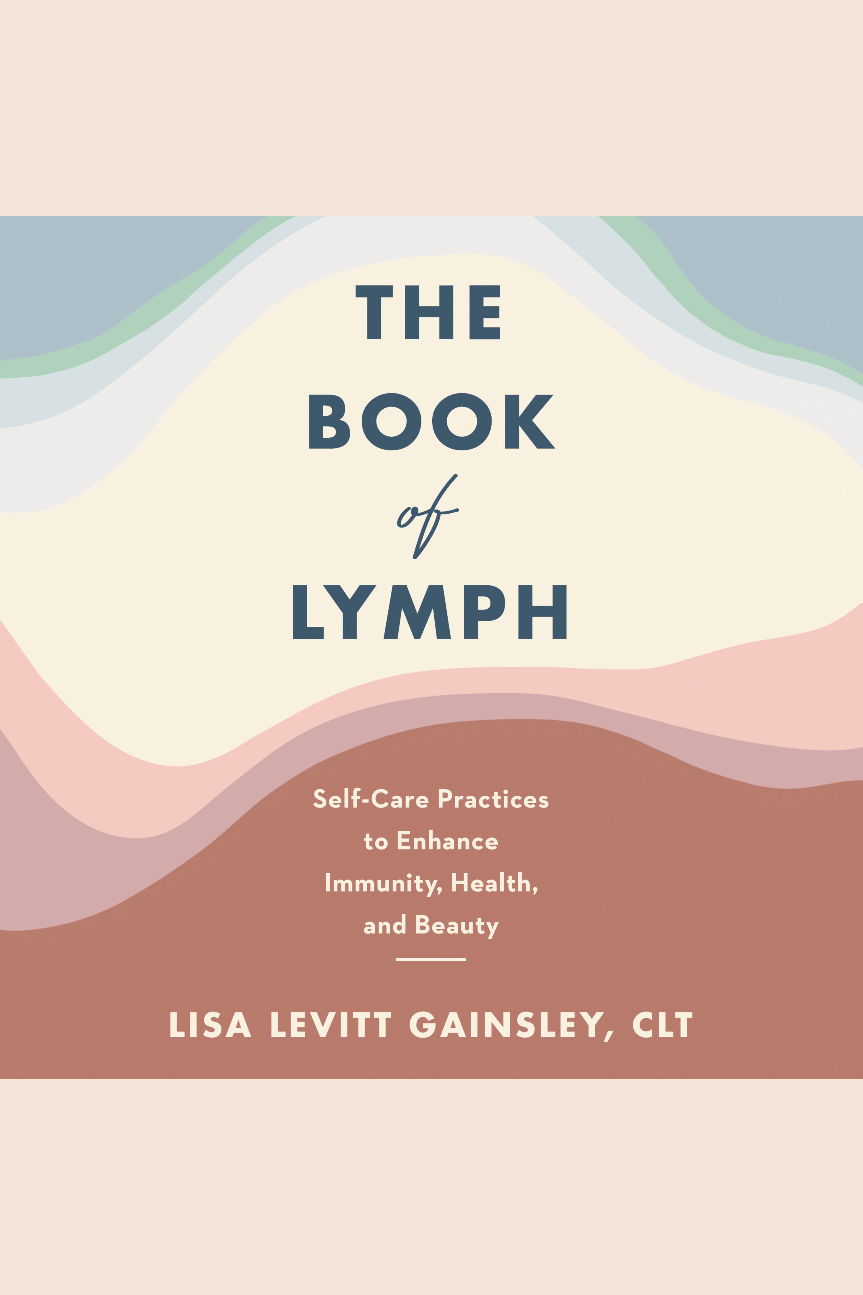 The Book of Lymph Self-Care Practices to Enhance Immunity, Health, and Beauty cover image