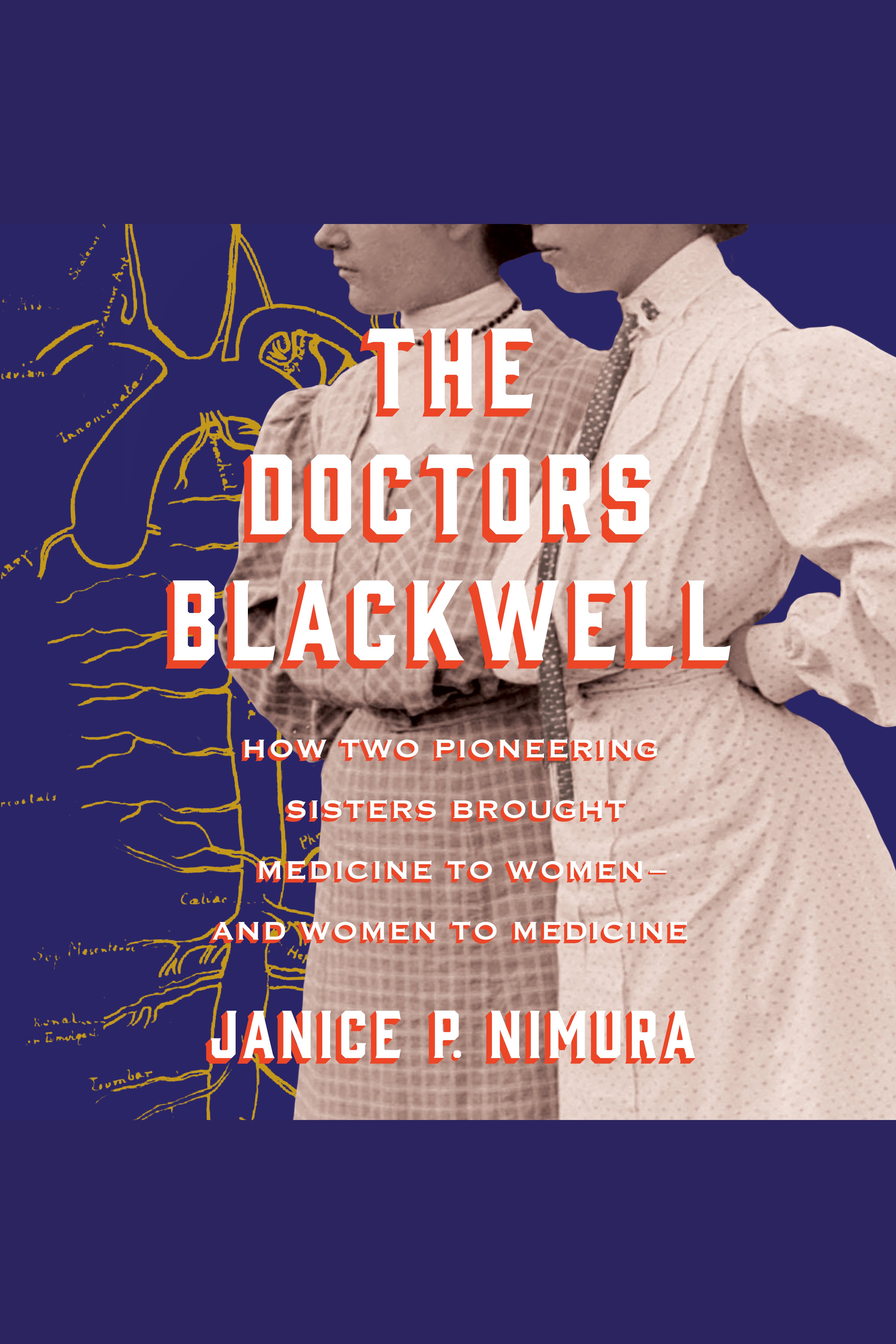 Cover image for The Doctors Blackwell [electronic resource] : How Two Pioneering Sisters Brought Medicine to Women and Women to Medicine