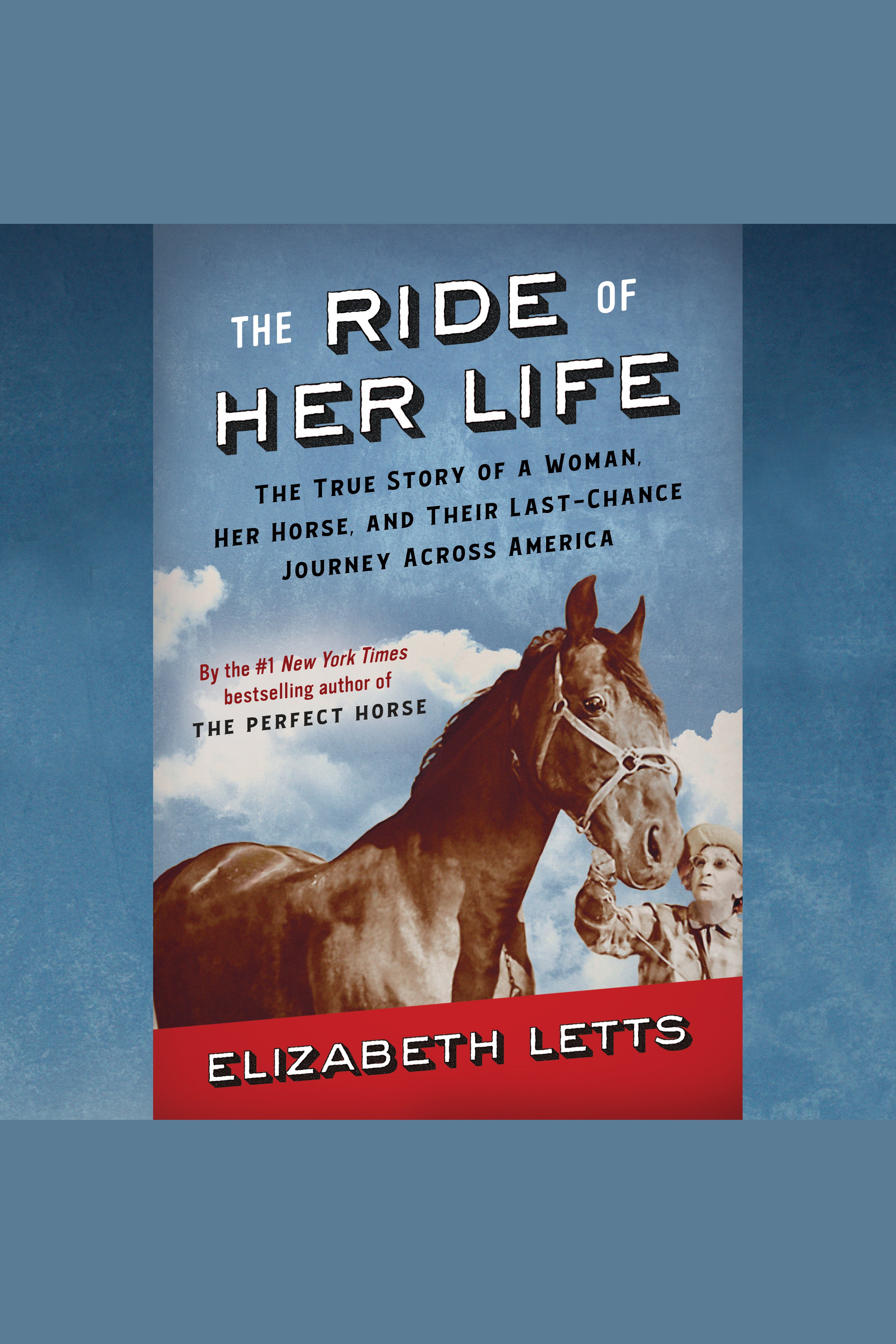 Umschlagbild für The Ride of Her Life [electronic resource] : The True Story of a Woman, Her Horse, and Their Last-Chance Journey Across America