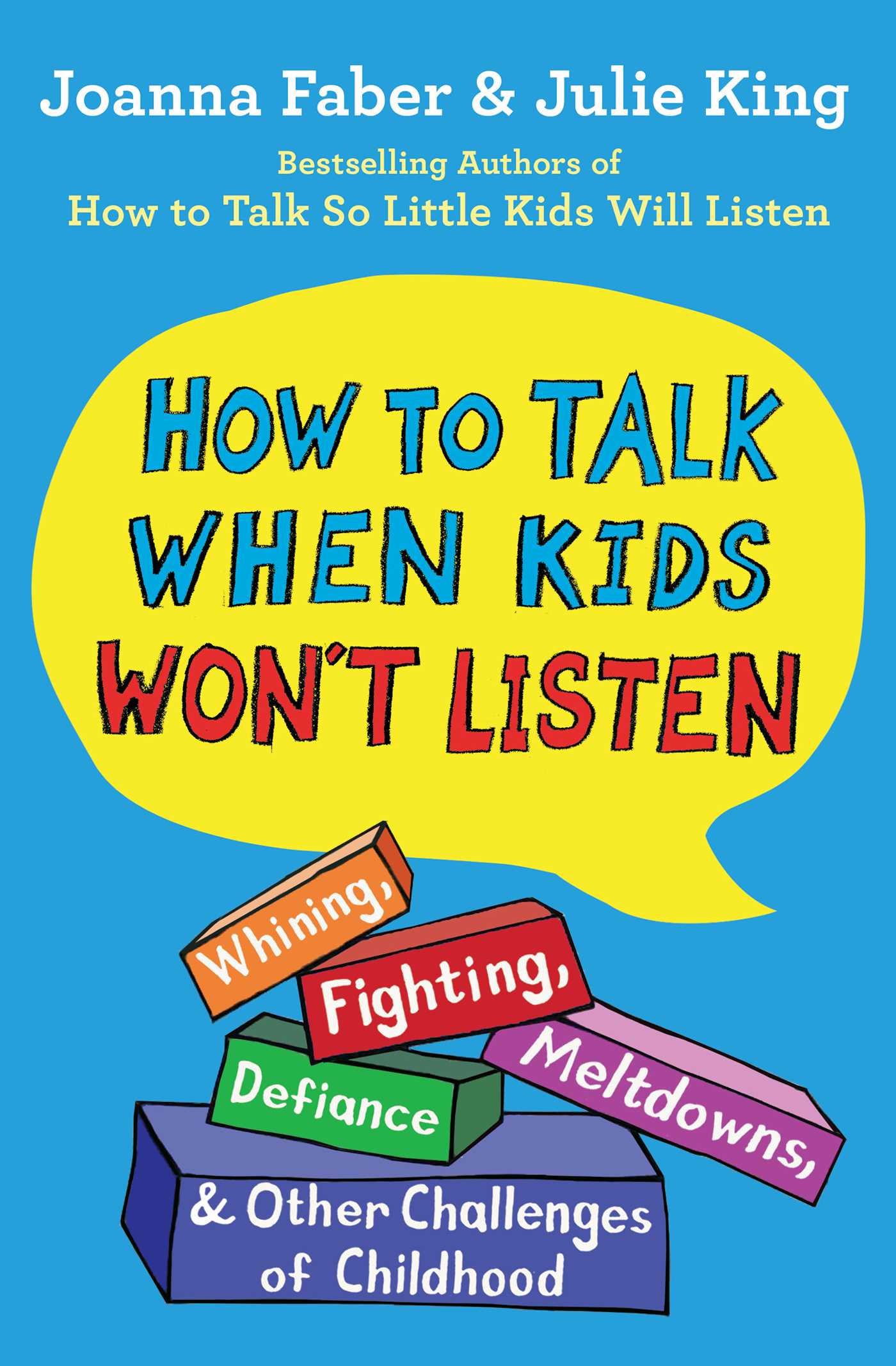 How to Talk When Kids Won't Listen Whining, Fighting, Meltdowns, Defiance, and Other Challenges of Childhood cover image