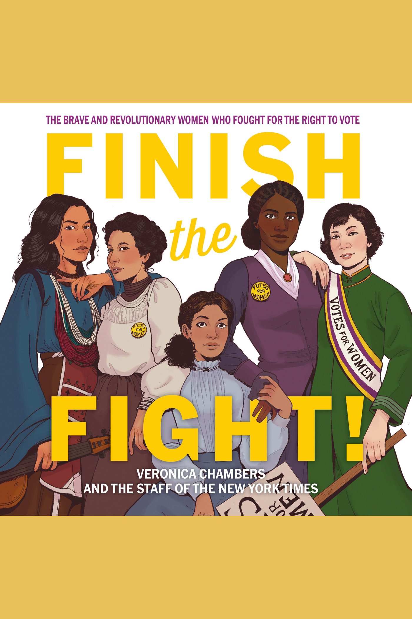 Finish the Fight! The Brave and Revolutionary Women Who Fought for the Right to Vote cover image
