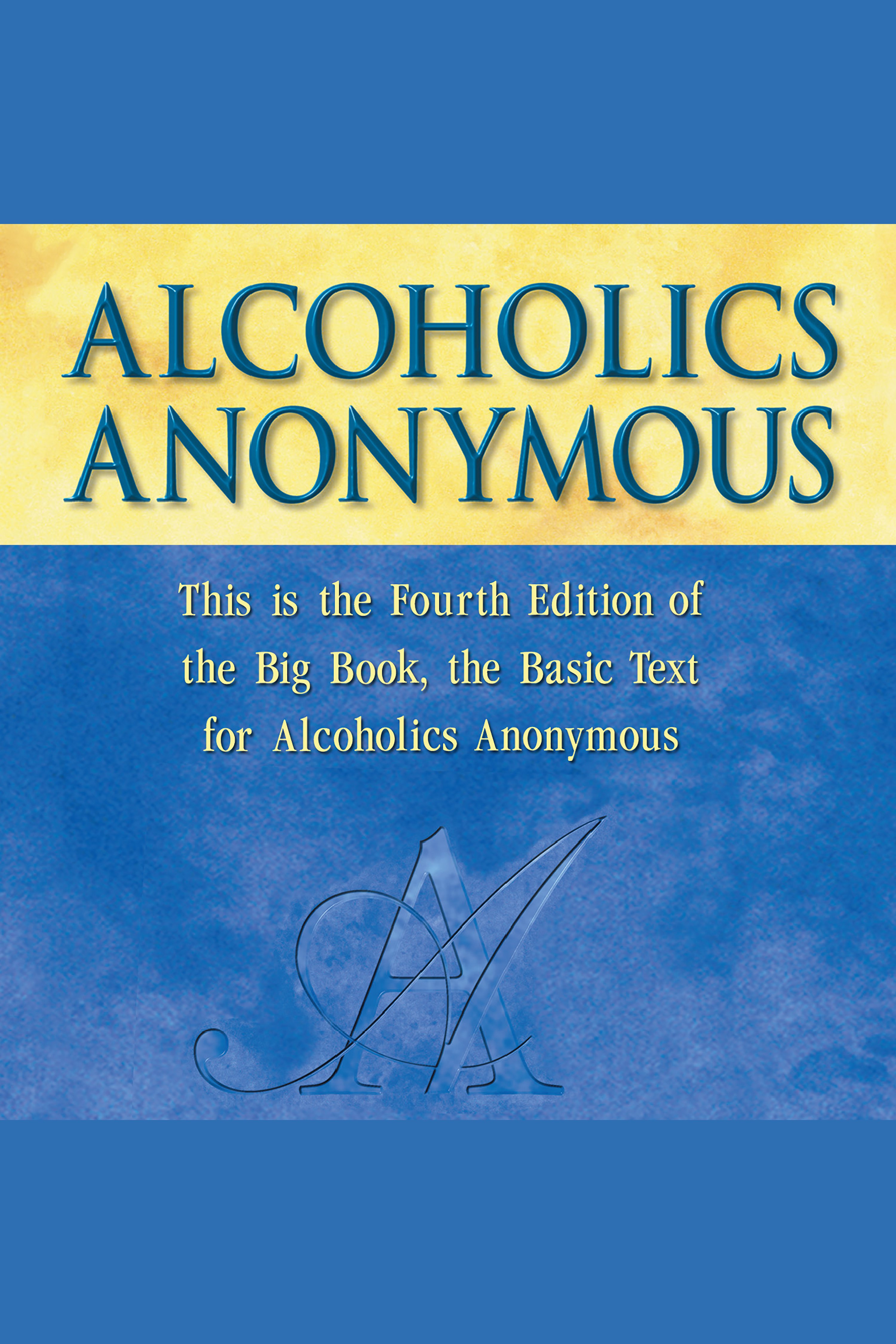 Alcoholics Anonymous, Fourth Edition The official "Big Book" from Alcoholic Anonymous