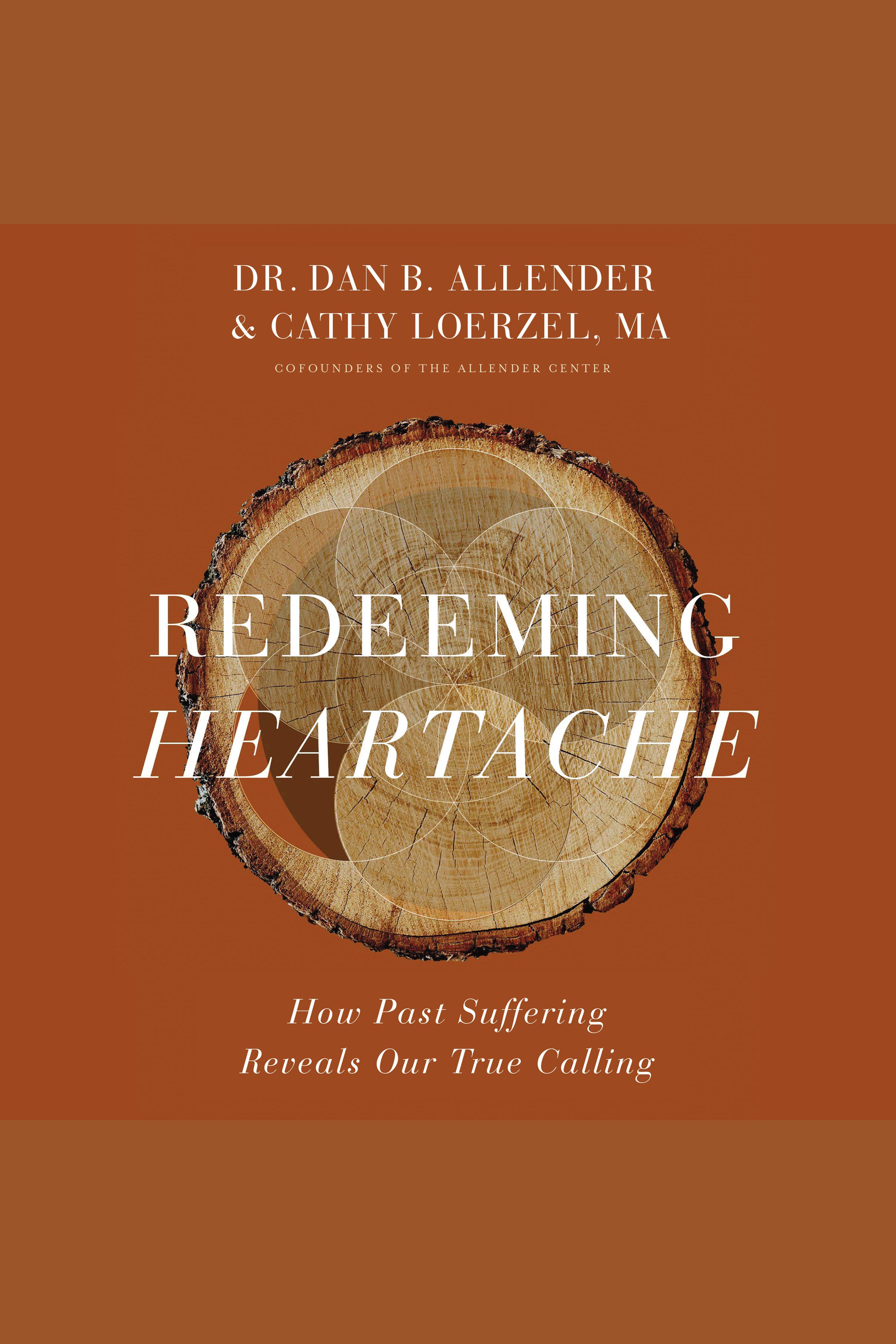 Redeeming Heartache How Past Suffering Reveals Our True Calling cover image