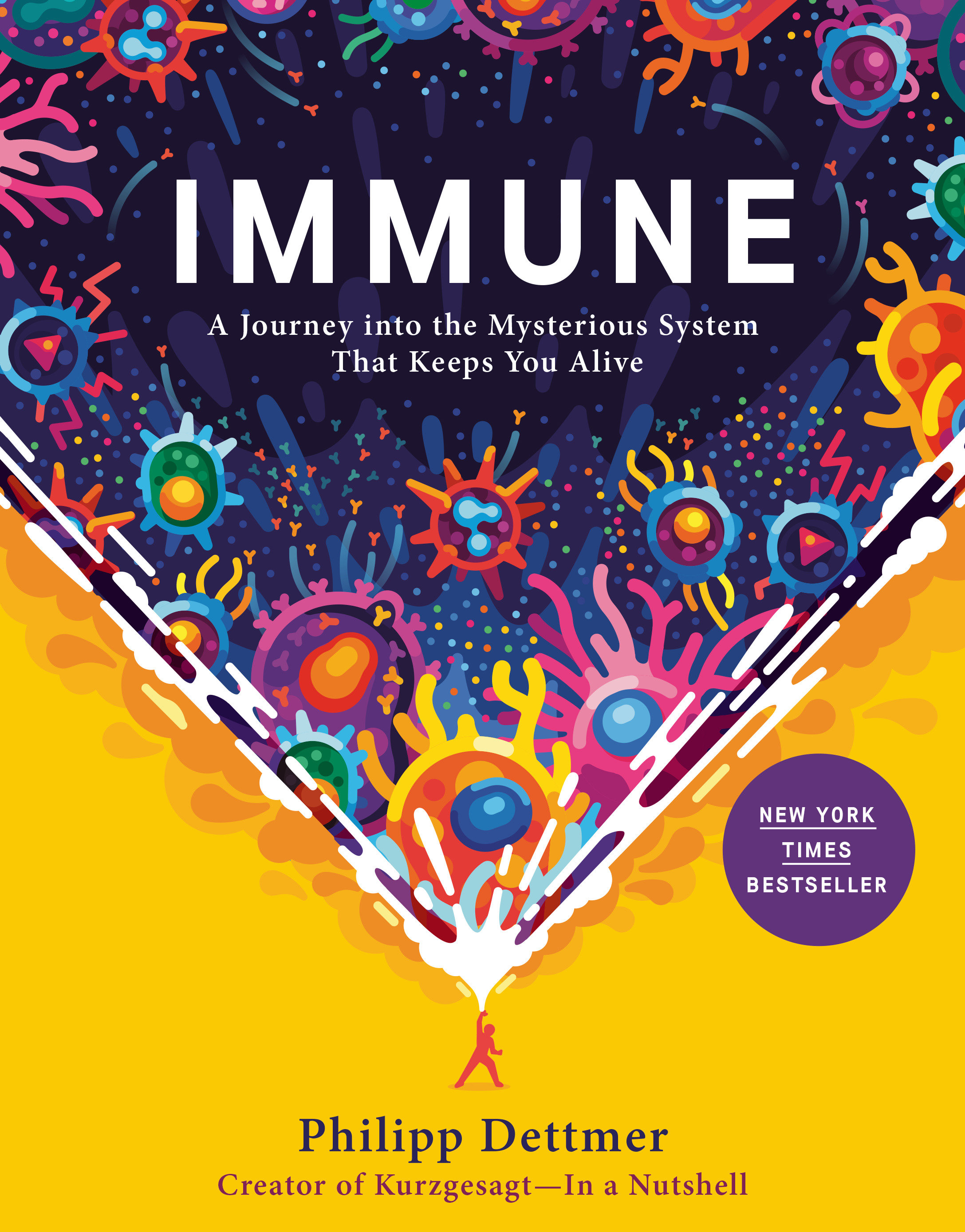 Immune A Journey into the Mysterious System That Keeps You Alive cover image