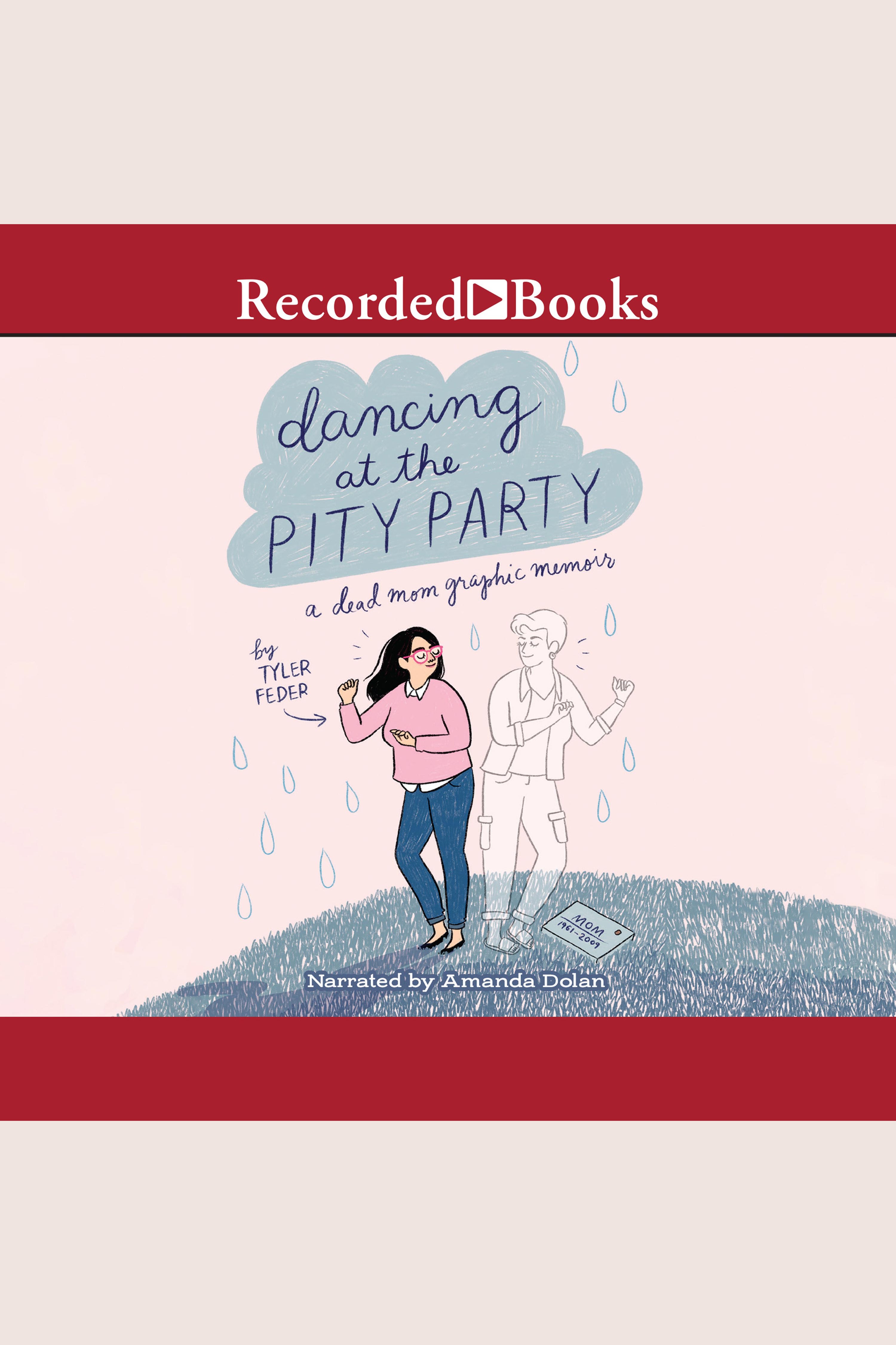 Dancing at the Pity Party A Dead Mom Graphic Memoir cover image