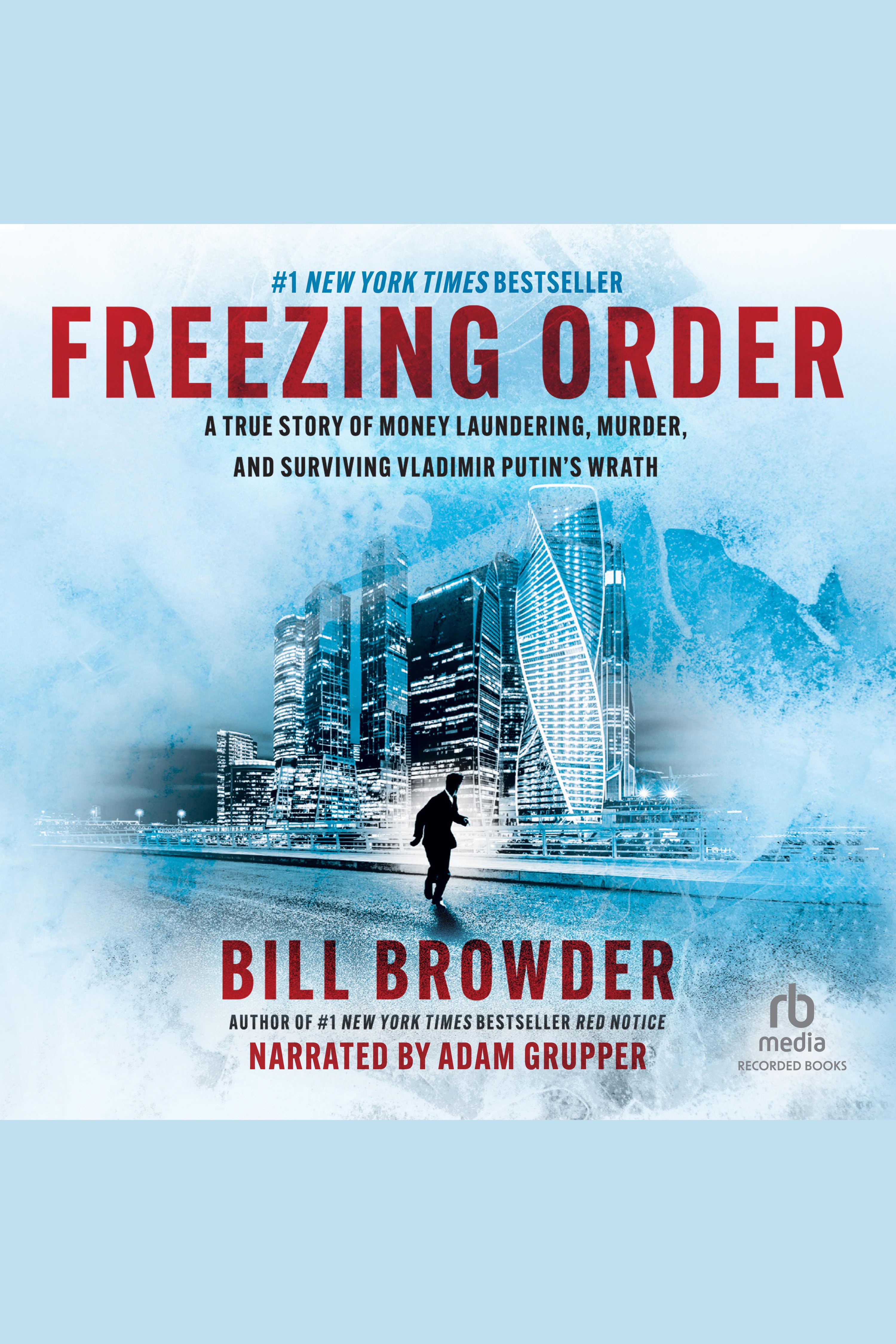 Freezing Order A True Story of Russian Money Laundering, Murder, and Surviving Vladimir Putin's Wrath cover image