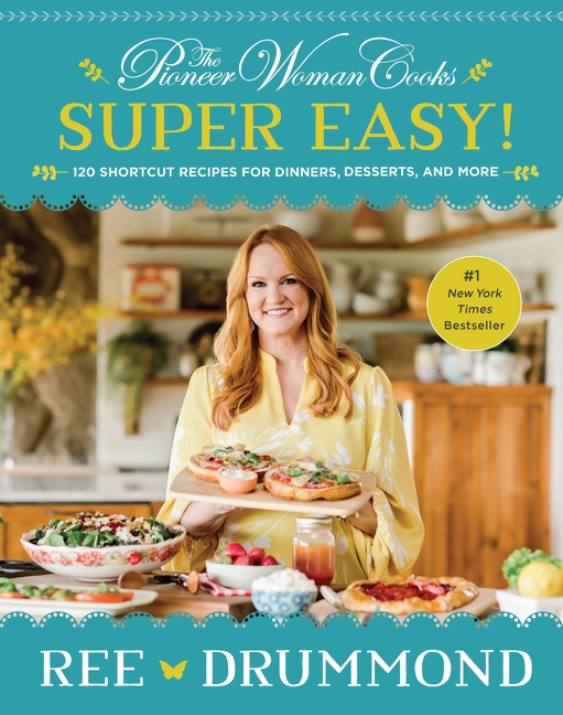 The Pioneer Woman Cooks Super Easy! 120 Shortcut Recipes for Dinners, Desserts, and More cover image