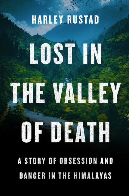 Lost in the Valley of Death A Story of Obsession and Danger in the Himalayas cover image