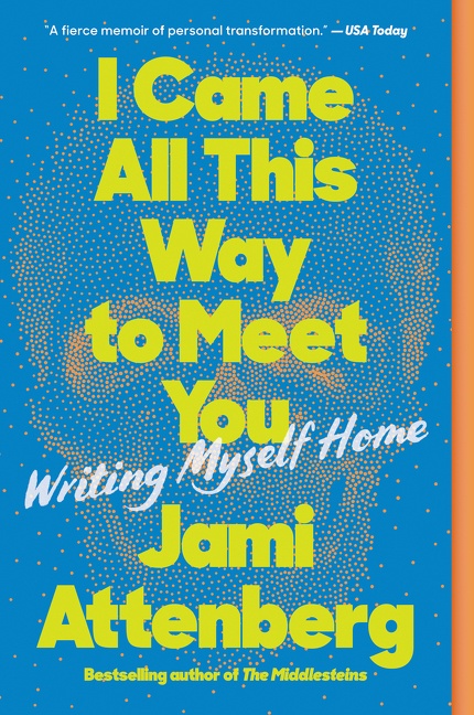 I Came All This Way to Meet You Writing Myself Home cover image