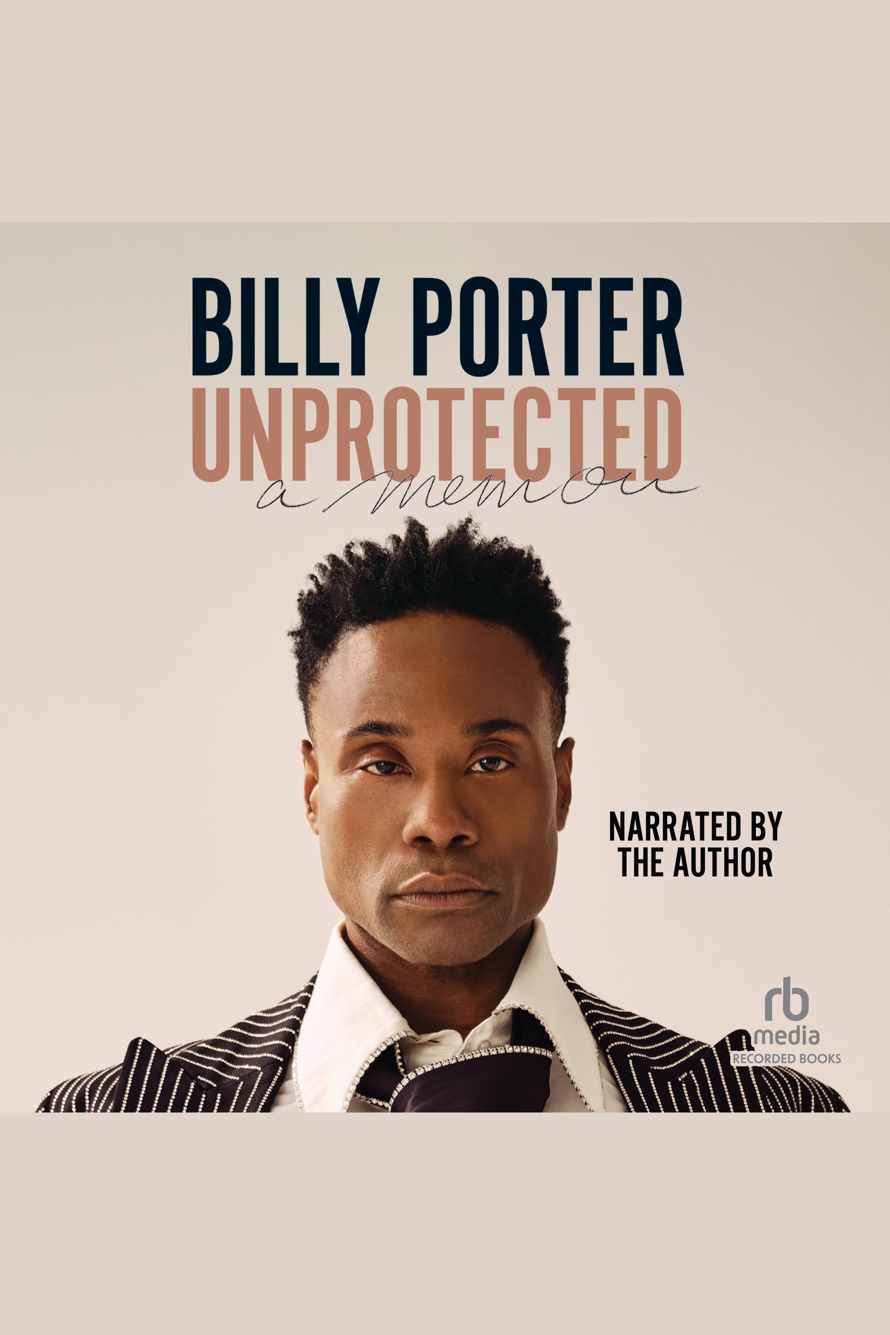 Cover image for Unprotected [electronic resource] : A Memoir