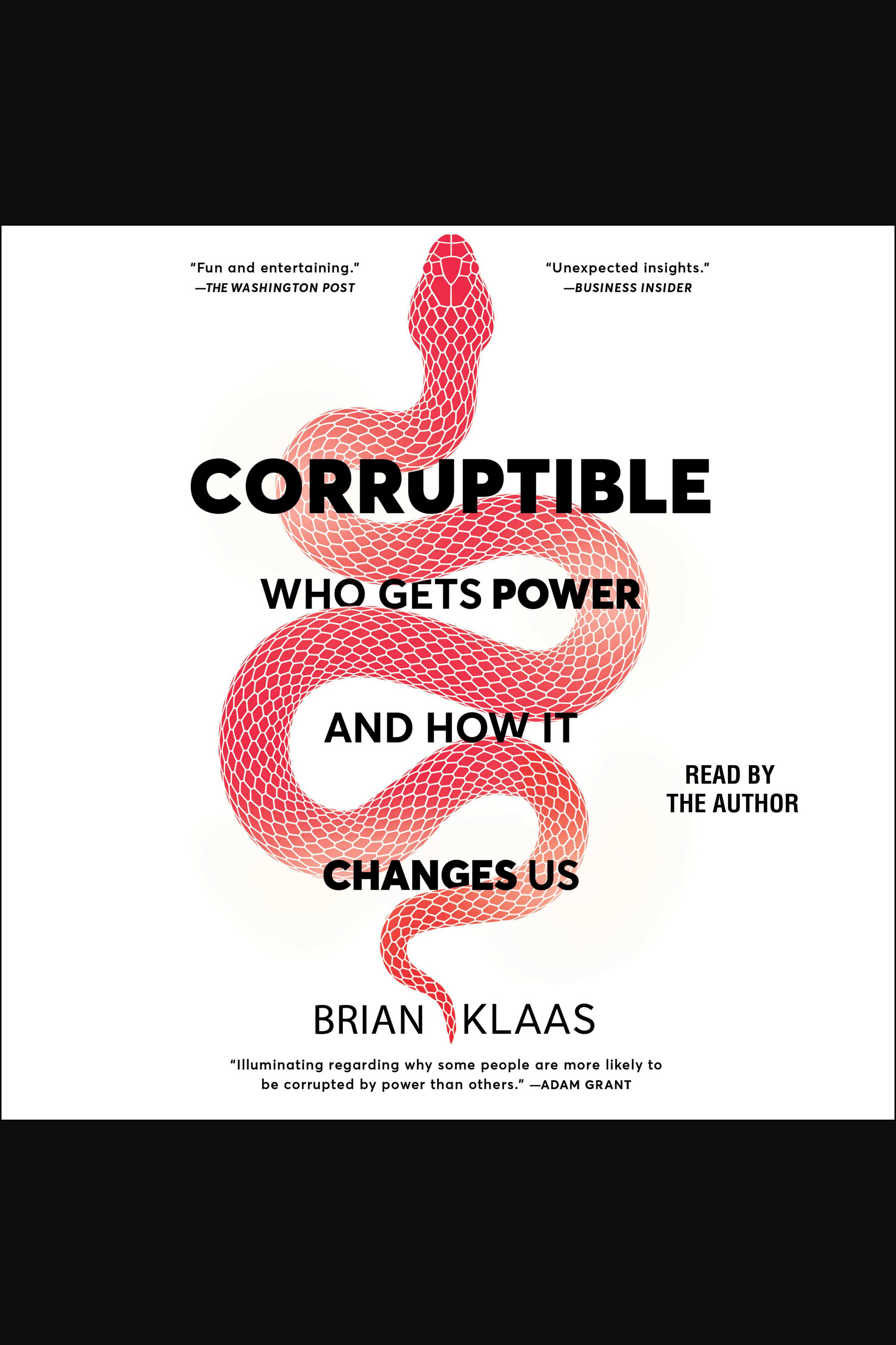 Corruptible Who Gets Power and How It Changes Us cover image