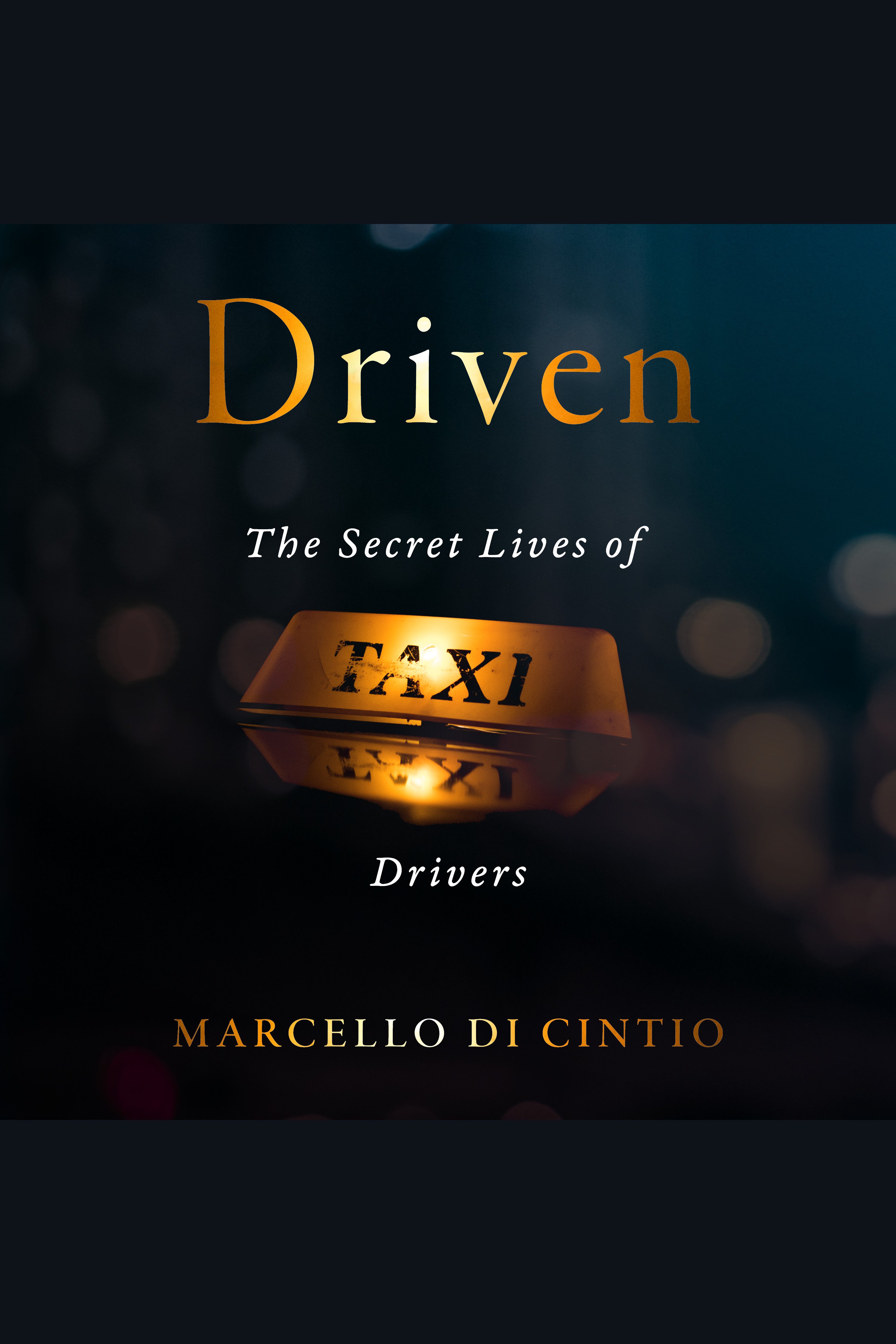 Driven The Secret Lives of Taxi Drivers