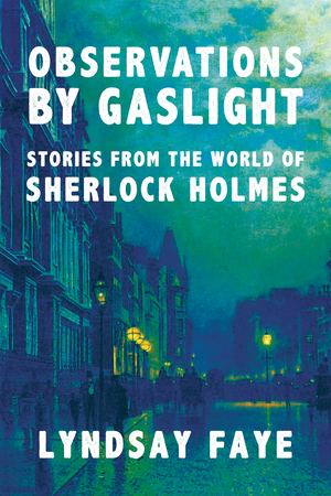 Cover image for Observations by Gaslight: Stories from the World of Sherlock Holmes [electronic resource] :