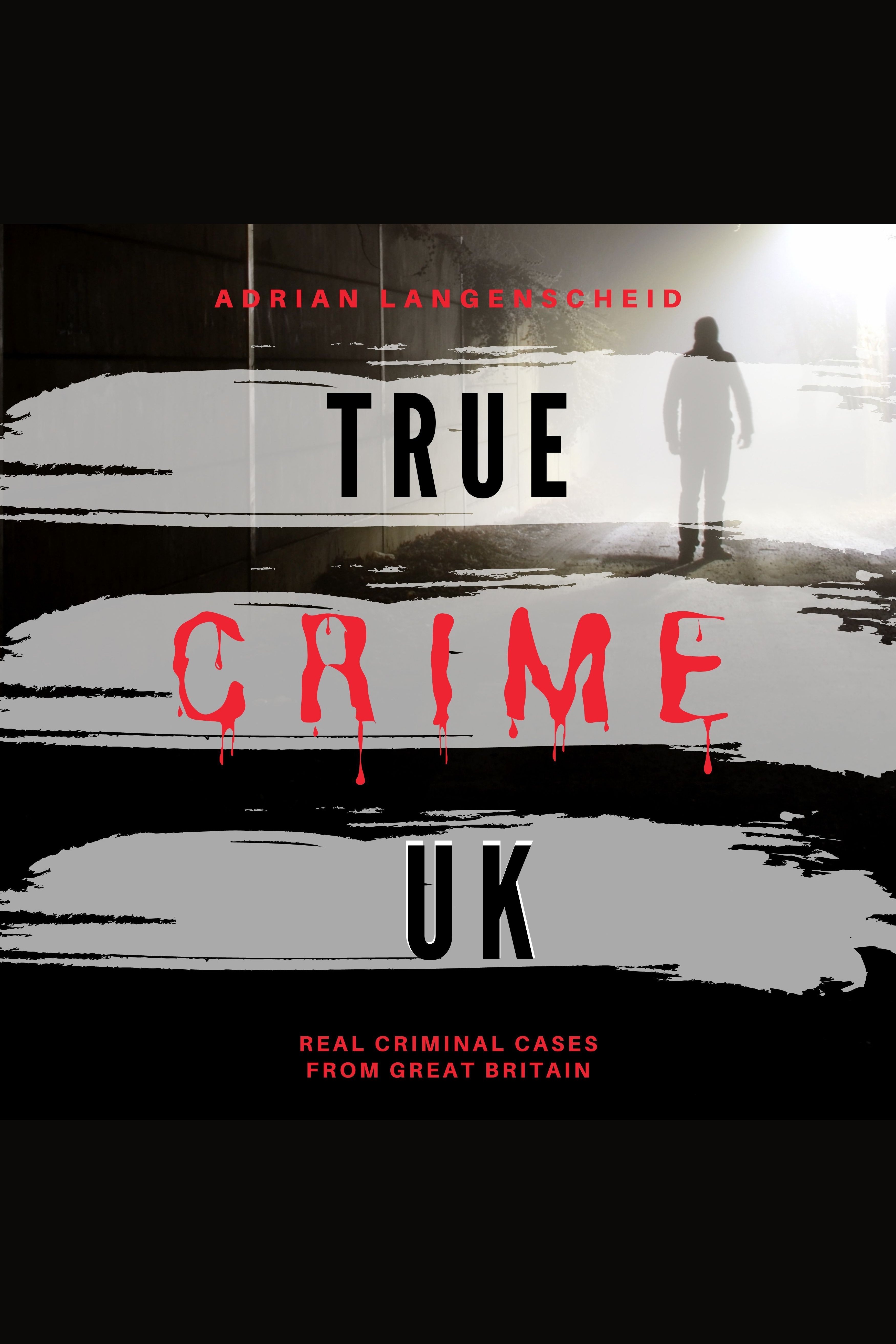 True Crime UK Real Criminal Cases from Great Britain cover image