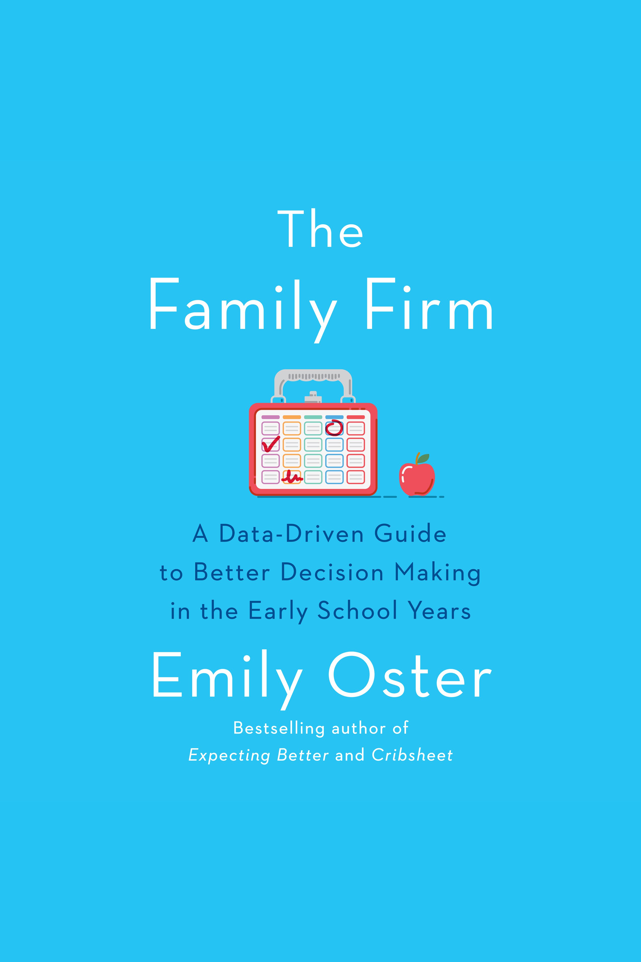 The Family Firm A Data-Driven Guide to Better Decision Making in the Early School Years A Data-Driven Guide to Better Decision Making in the Early School Years cover image