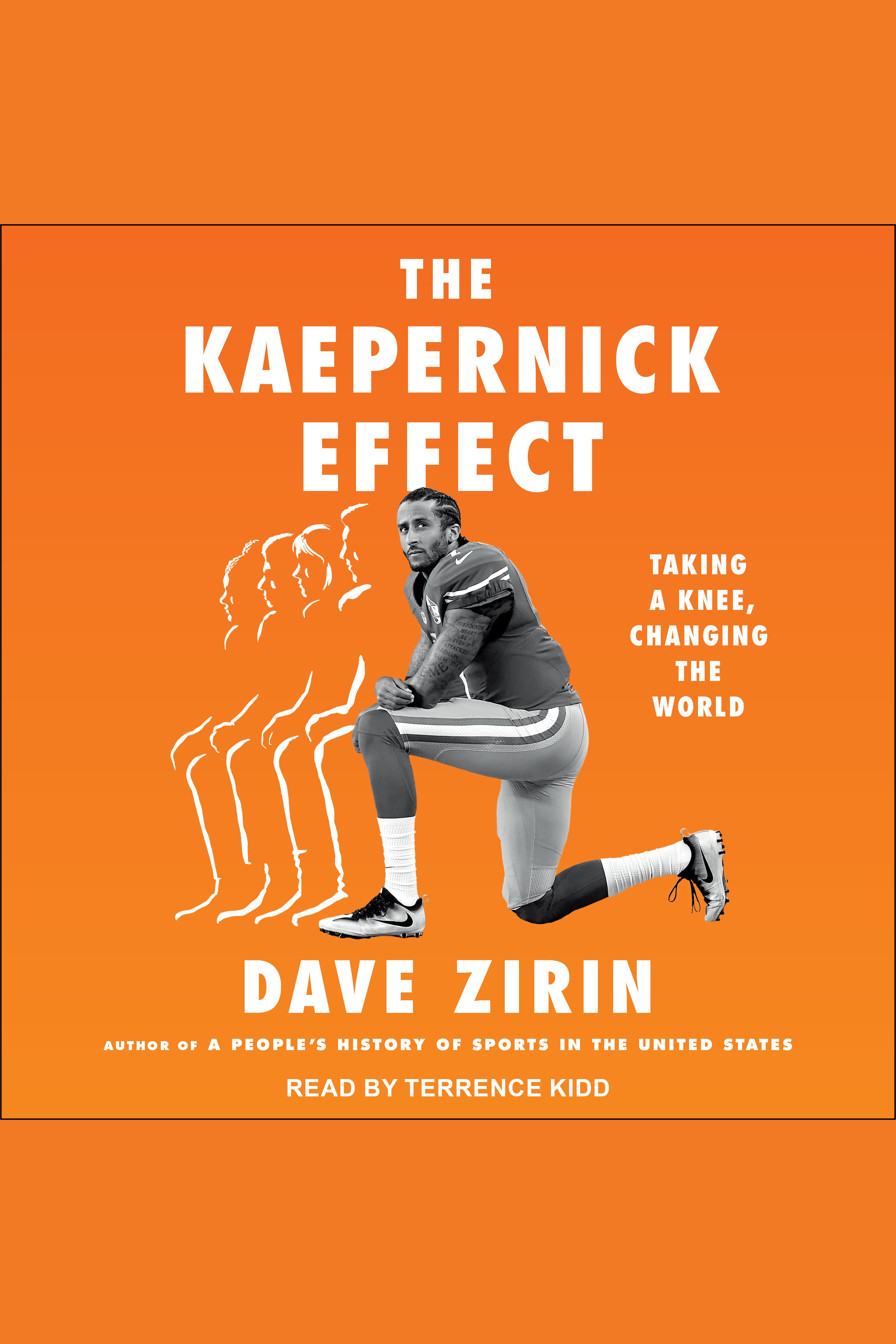 Cover image for Kaepernick Effect, The [electronic resource] : Taking a Knee, Changing the World