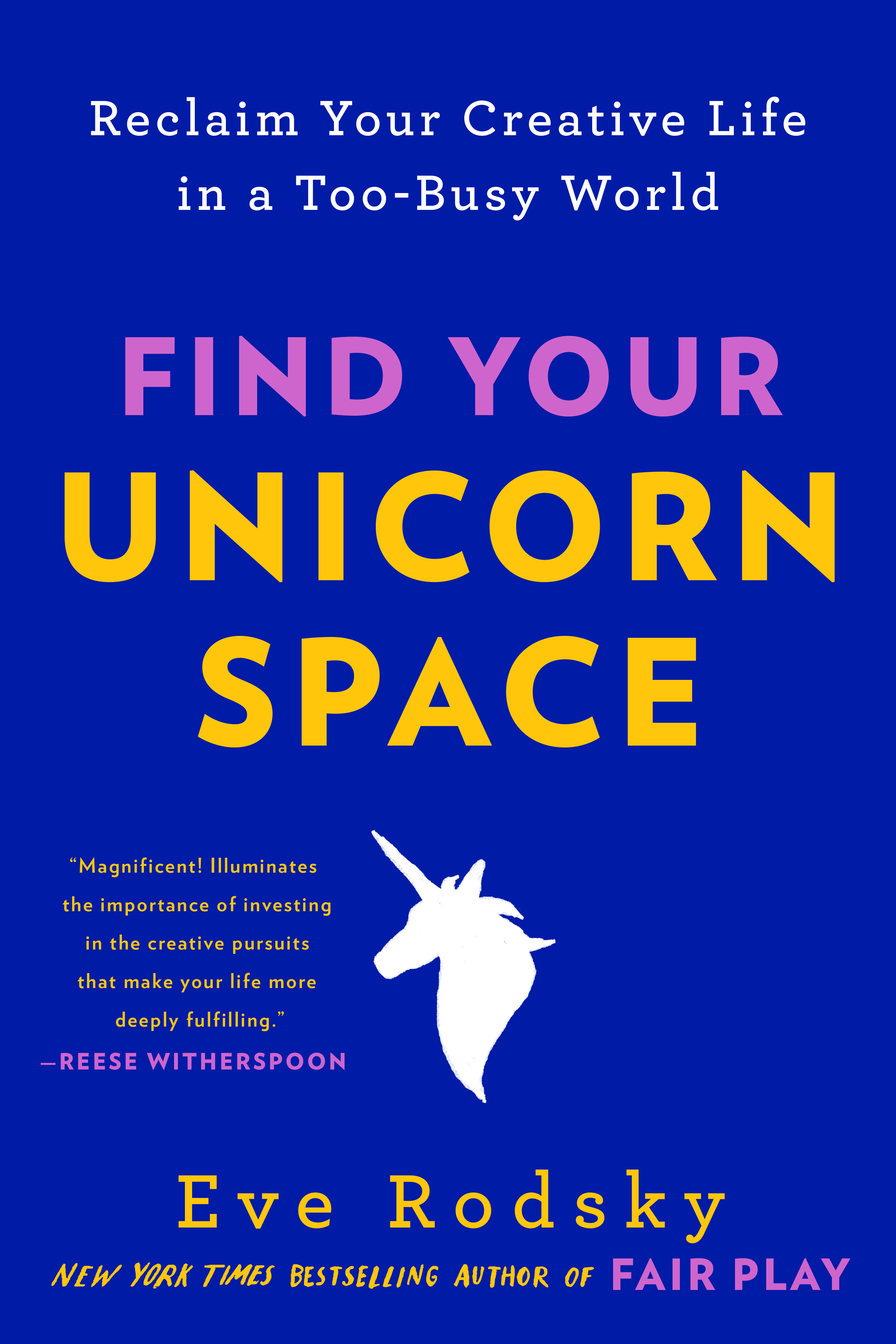 Find Your Unicorn Space Reclaim Your Creative Life in a Too-Busy World cover image