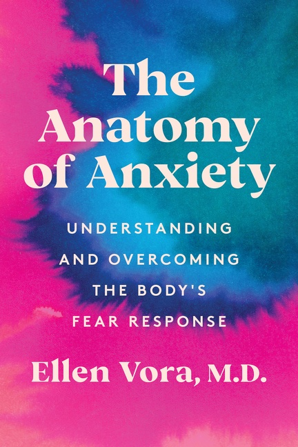 Cover image for The Anatomy of Anxiety [electronic resource] : Understanding and Overcoming the Body's Fear Response