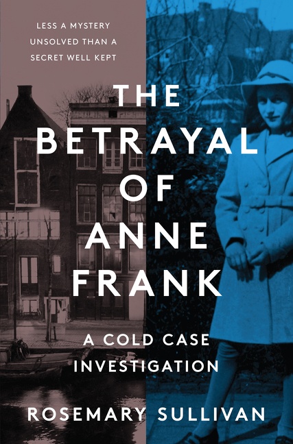 The Betrayal of Anne Frank A Cold Case Investigation