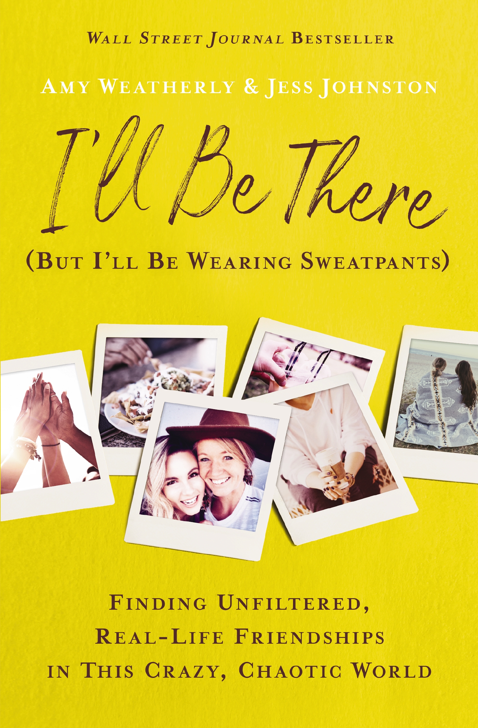 Image de couverture de I'll Be There (But I'll Be Wearing Sweatpants) [electronic resource] : Finding Unfiltered, Real-Life Friendships in This Crazy, Chaotic World