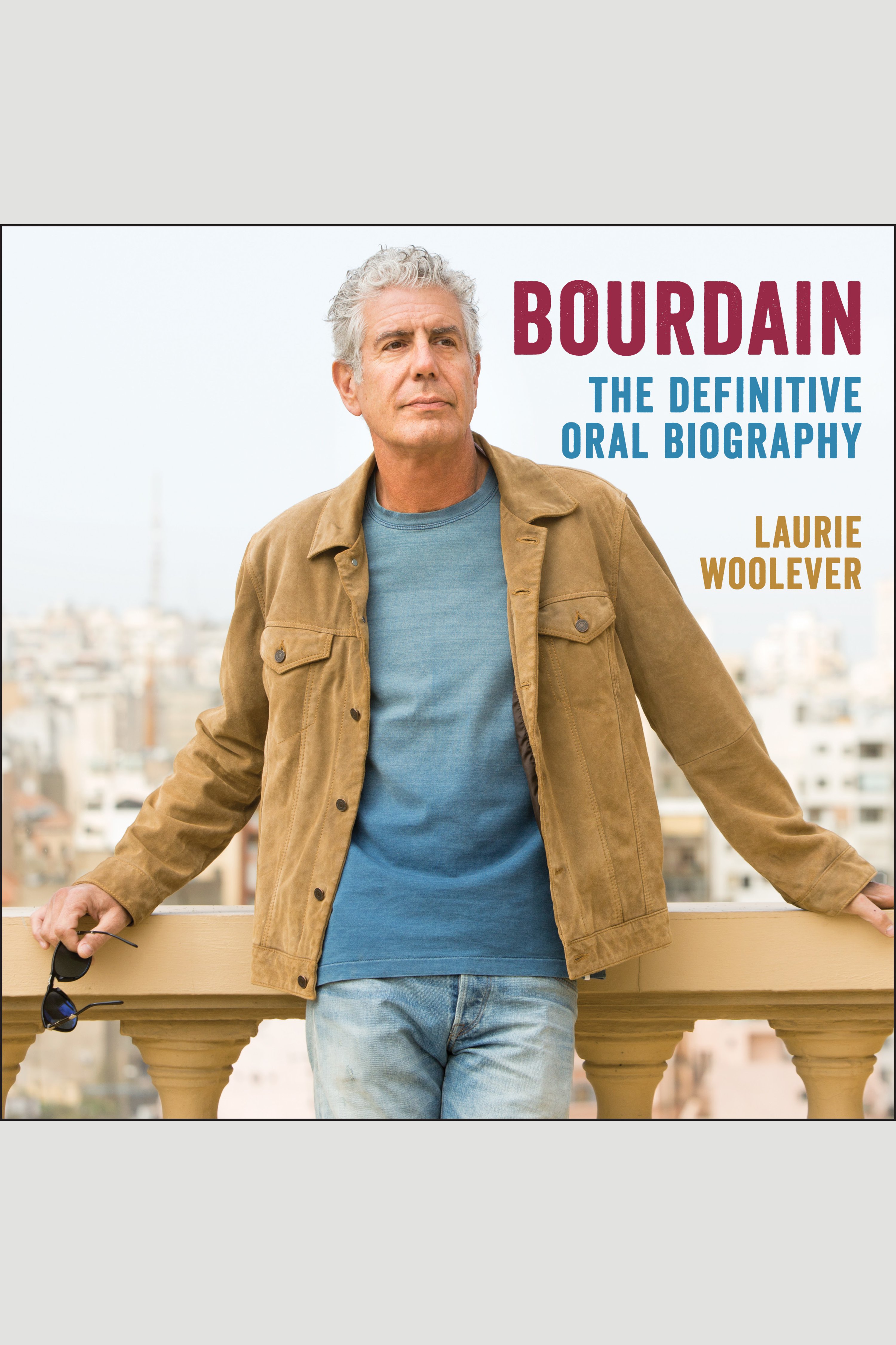 Bourdain The Definitive Oral Biography cover image