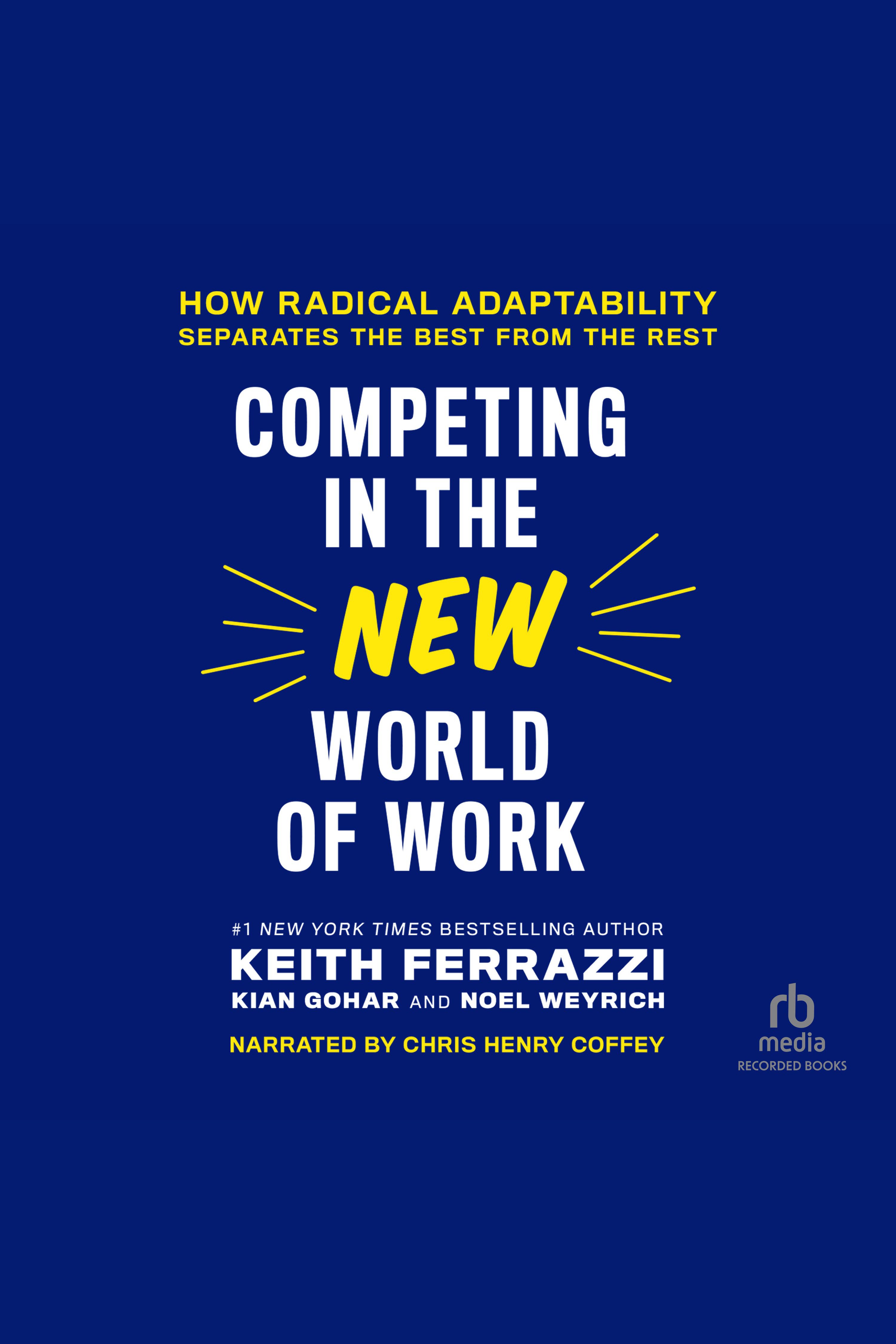 Competing in the New World of Work How Radical Adaptability Separates the Best from the Rest cover image