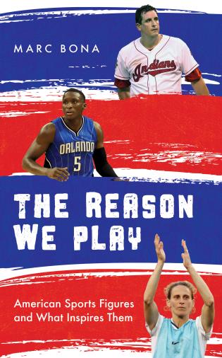 The reason we play : American sports figures and what inspires them