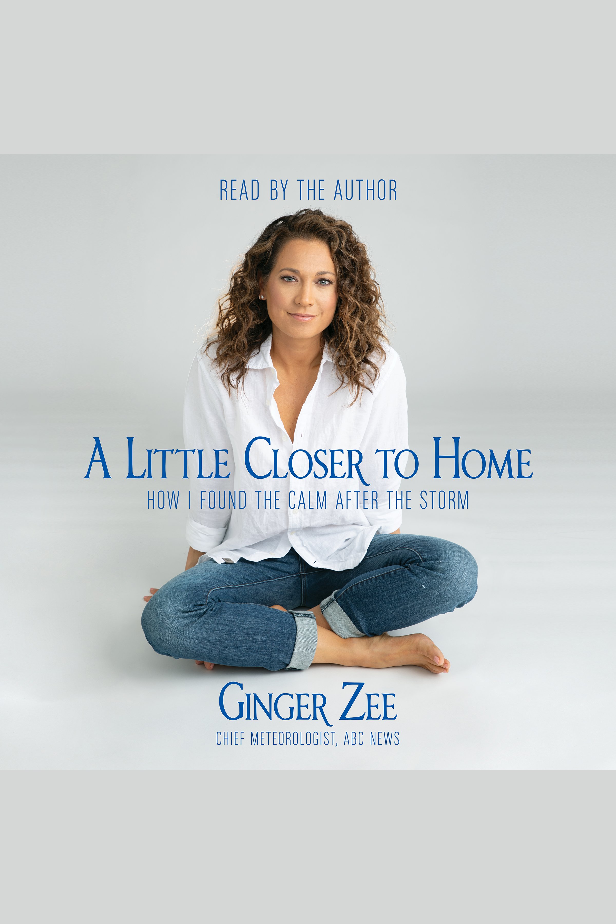 Image de couverture de A Little Closer to Home [electronic resource] : How I Found the Calm After the Storm
