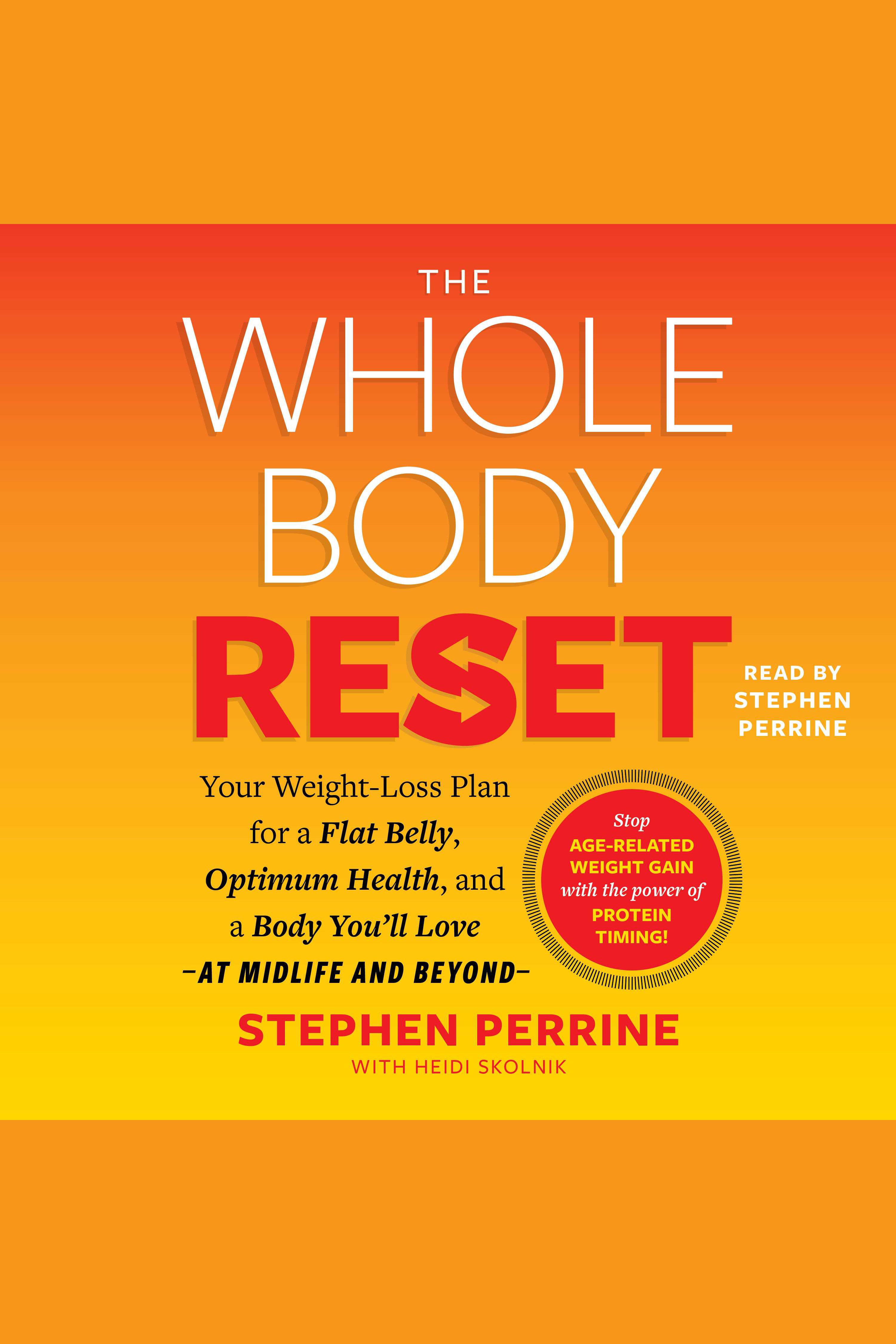 The Whole Body Reset Your Weight-Loss Plan for a Flat Belly, Optimum Health and a Body  You'll Love - at Midlife and Beyond cover image