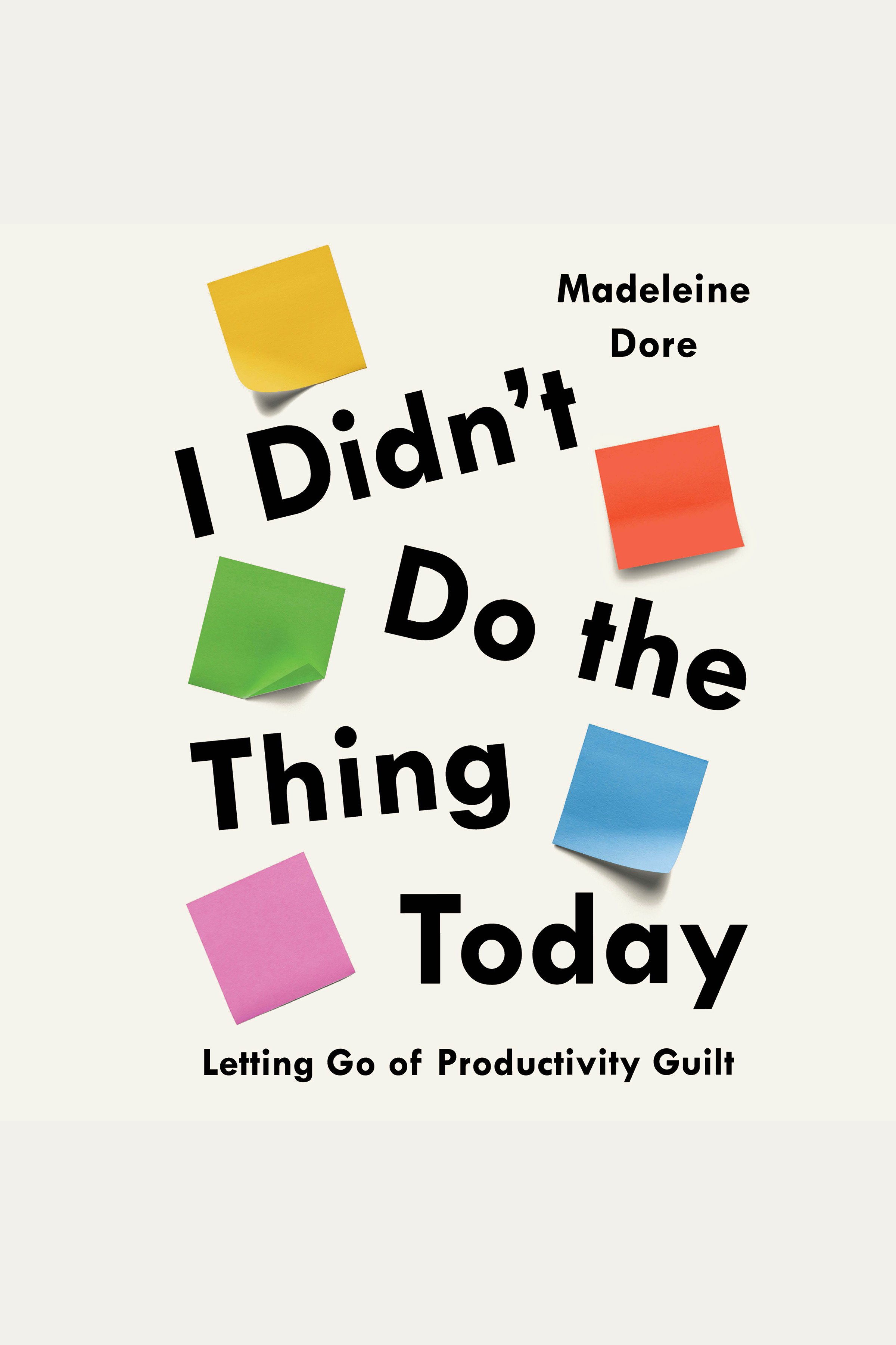 I Didn't Do the Thing Today Letting Go of Productivity Guilt cover image