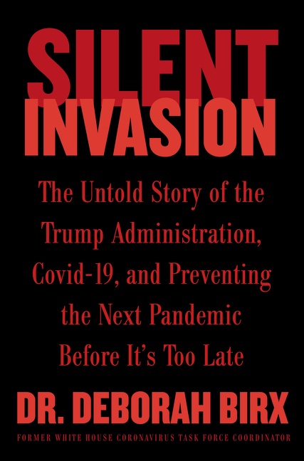 Cover image for Silent Invasion [electronic resource] : The Untold Story of the Trump Administration, Covid-19, and Preventing the Next Pandemic Before It's Too Late