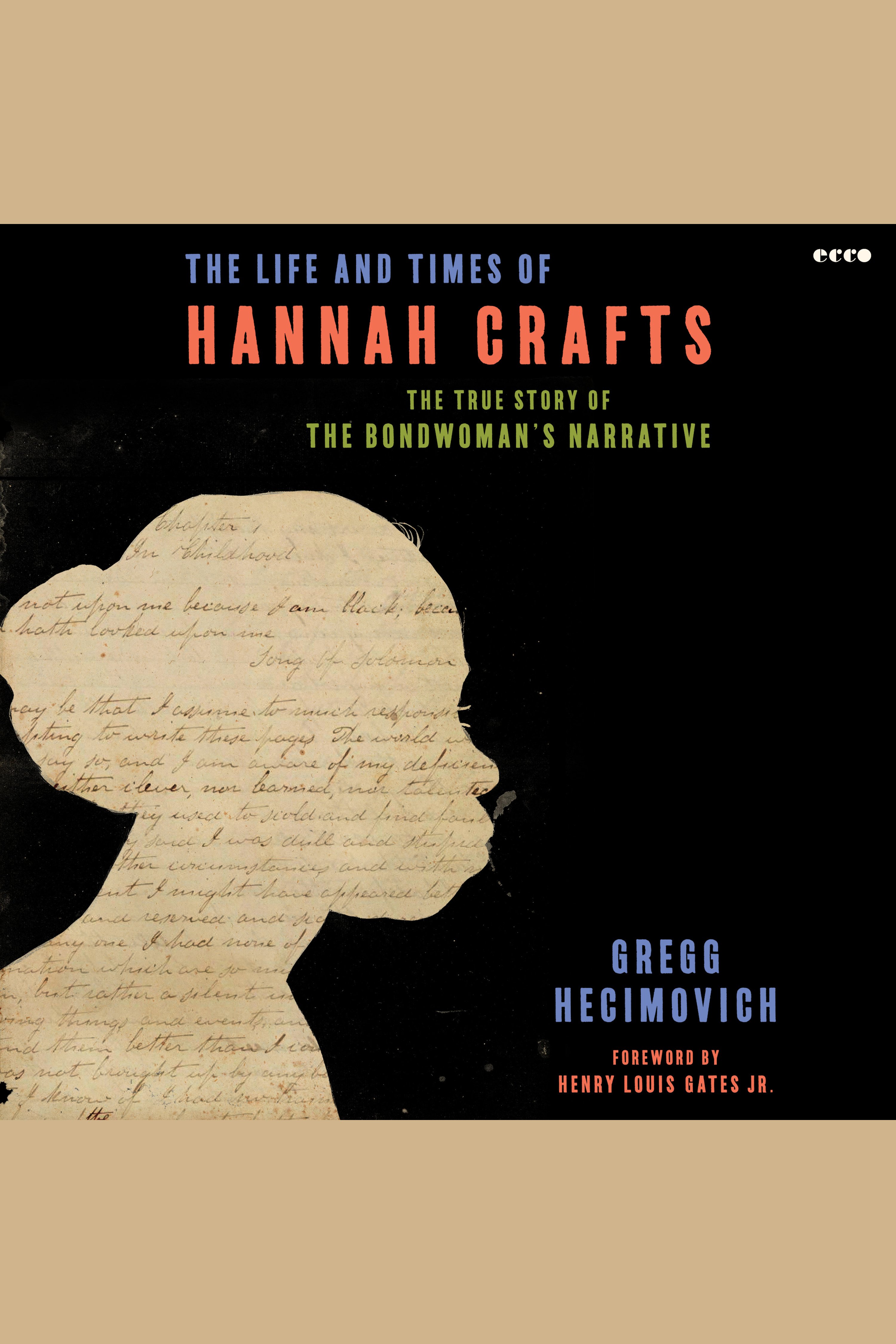 The Life and Times of Hannah Crafts The True Story of The Bondwoman's Narrative cover image